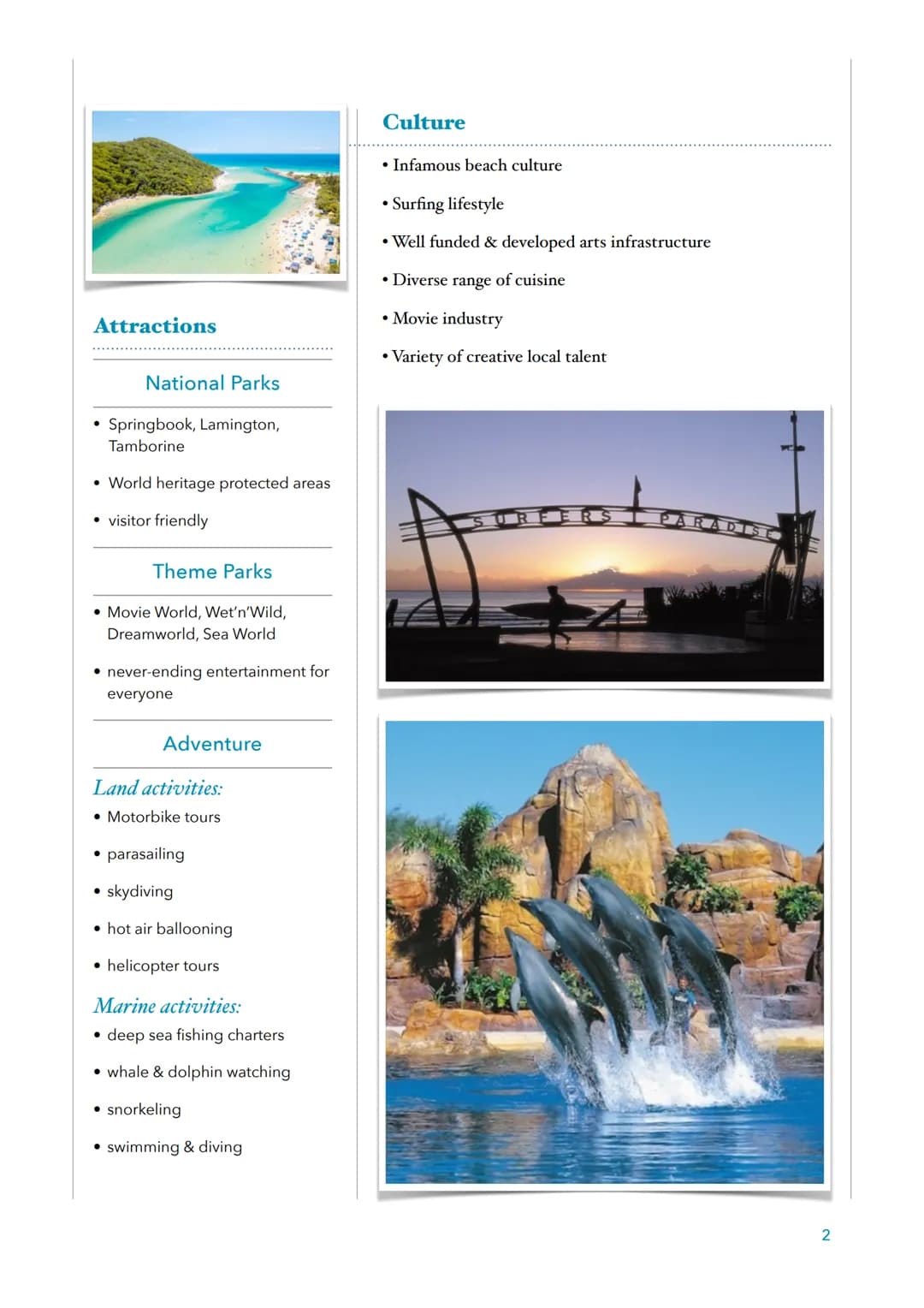 # GOLD COAST
Australia's favorite holiday destination
## General Information
- Australia's sixth largest city
- Southern coast of Queenslan