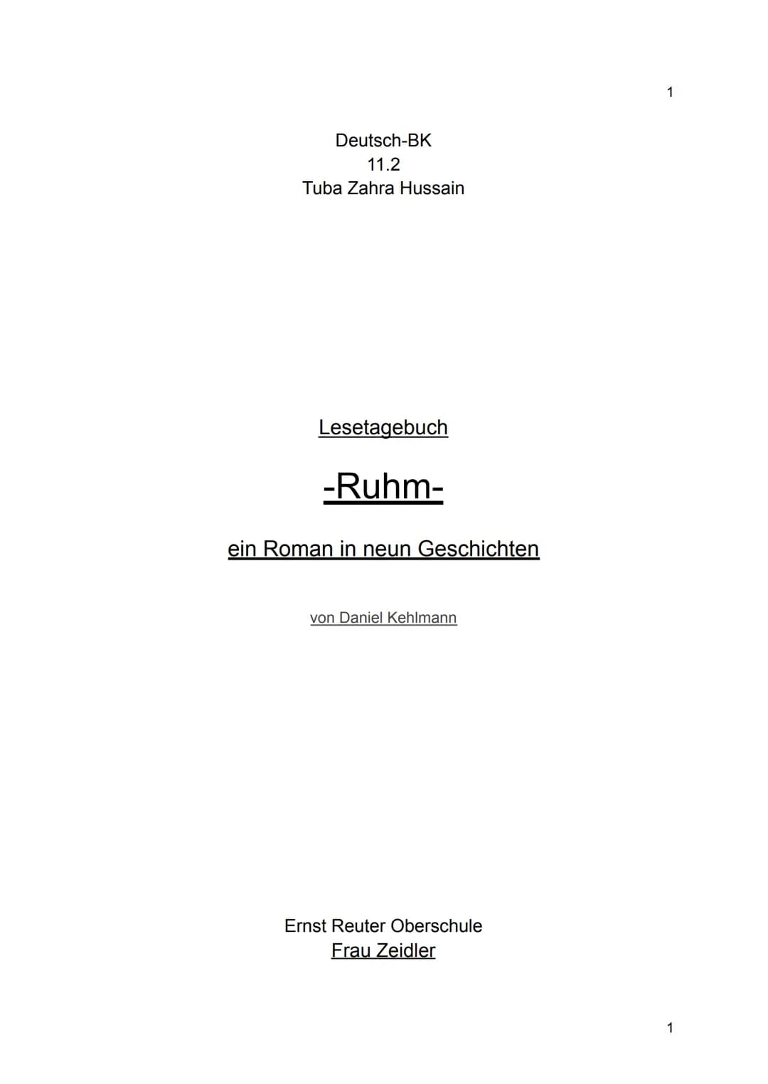1
Deutsch-BK
11.2
Tuba Zahra Hussain
Lesetagebuch
-Ruhm-
ein Roman in neun Geschichten
von Daniel Kehlmann
Ernst Reuter Oberschule
Frau Zeid