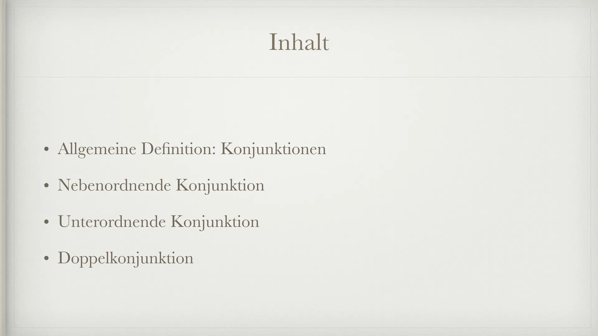 Konjunktionen
Deutsch - Grammatik # Inhalt
* Allgemeine Definition: Konjunktionen
* Nebenordnende Konjunktion
* Unterordnende Konjunktion
*
