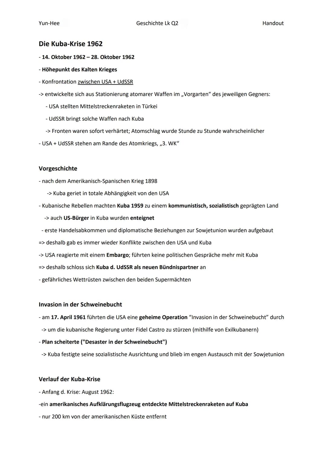 Yun-Hee
Geschichte Lk Q2
Handout
# Die Kuba-Krise 1962
- 14. Oktober 1962–28. Oktober 1962
- Höhepunkt des Kalten Krieges
- Konfrontation z