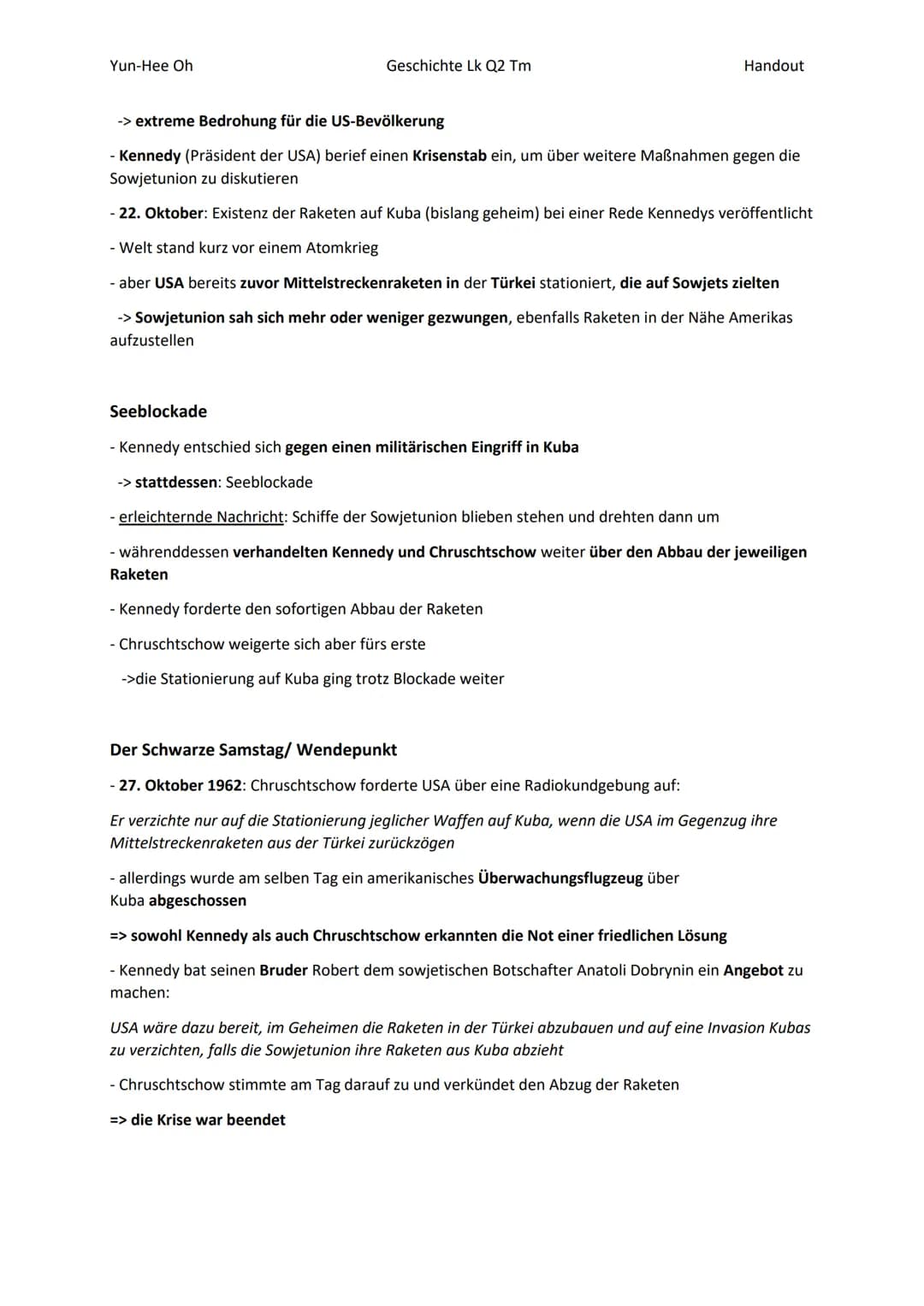Yun-Hee
Geschichte Lk Q2
Handout
# Die Kuba-Krise 1962
- 14. Oktober 1962–28. Oktober 1962
- Höhepunkt des Kalten Krieges
- Konfrontation z