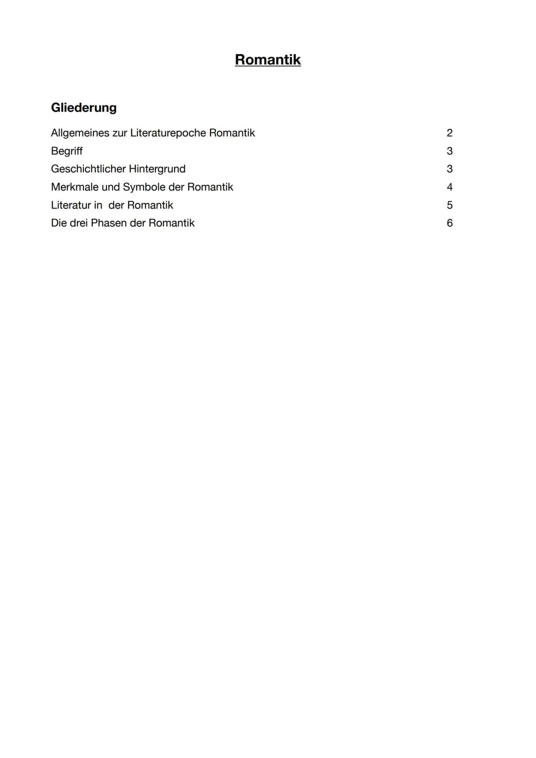 # Romantik
# Gliederung
Allgemeines zur Literaturepoche Romantik 2
Begriff 3
Geschichtlicher Hintergrund 3
Merkmale und Symbole der Romant