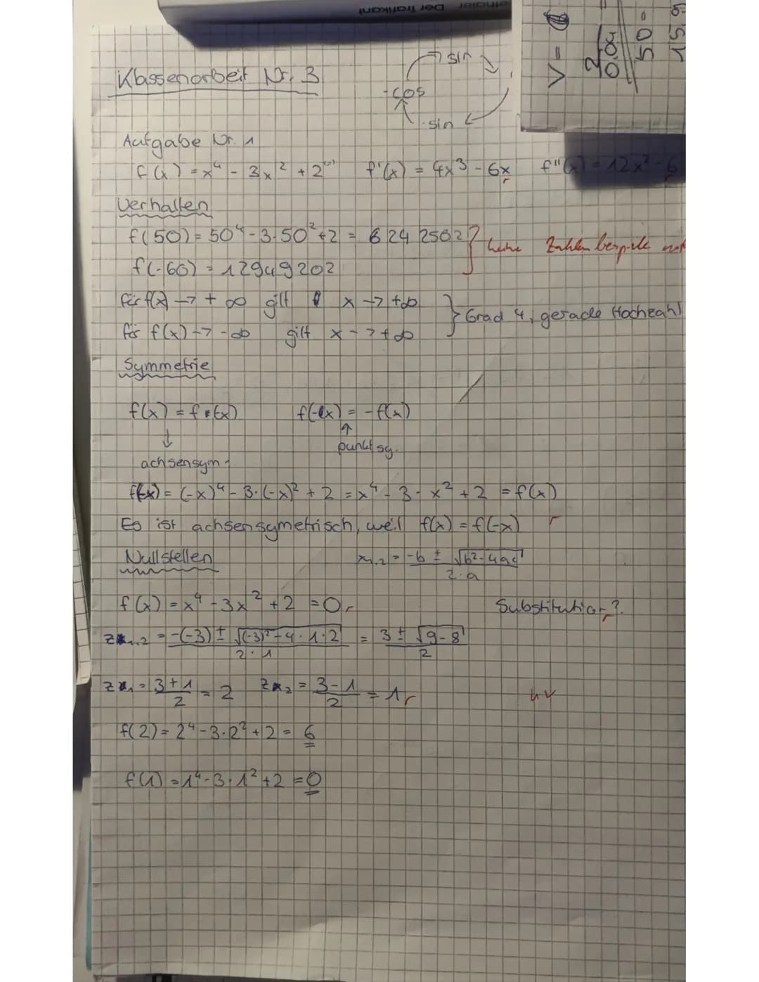Skizze
$y$
$1/2$
passt nicht zu
deinen Ergebnissen
$x$ thalor
Der Trafikant
# Klassenarbeit Nr. 3
sin
-Cos
sin
Aufgabe 1
$f(x) = x^4 - 3x