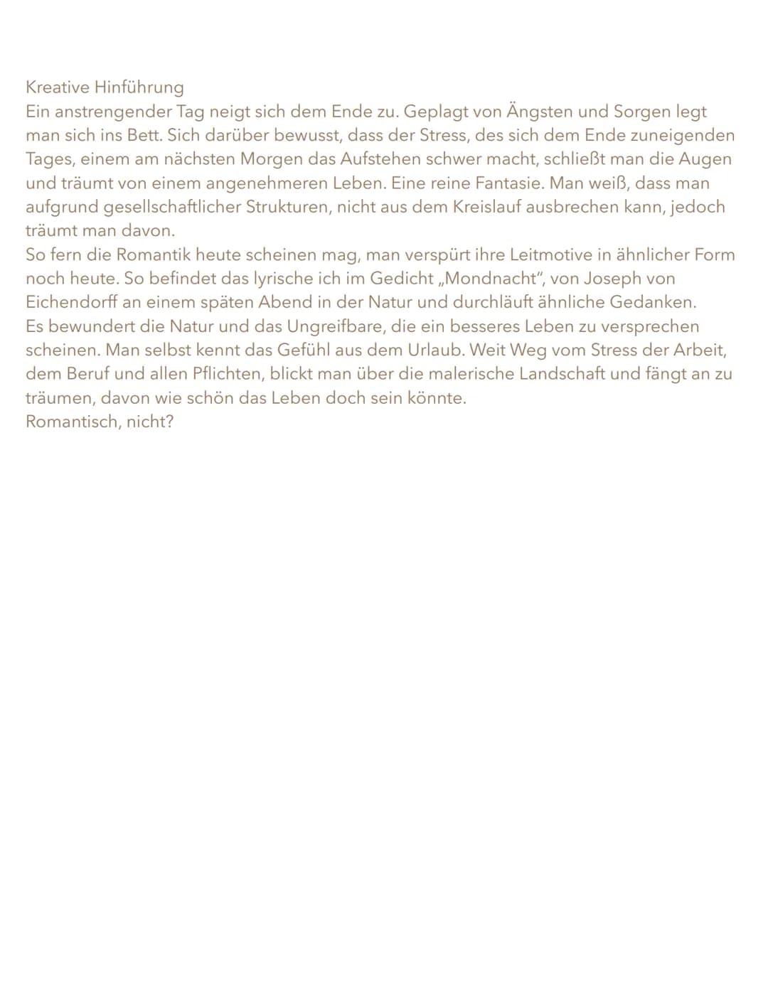 # ROMANTIK: MONONACHT
Joseon von Eichendonit
- a Es war, als hätt der Himmel
- die Erde still geküsst, mustach - Pensonifikation
- a dass s