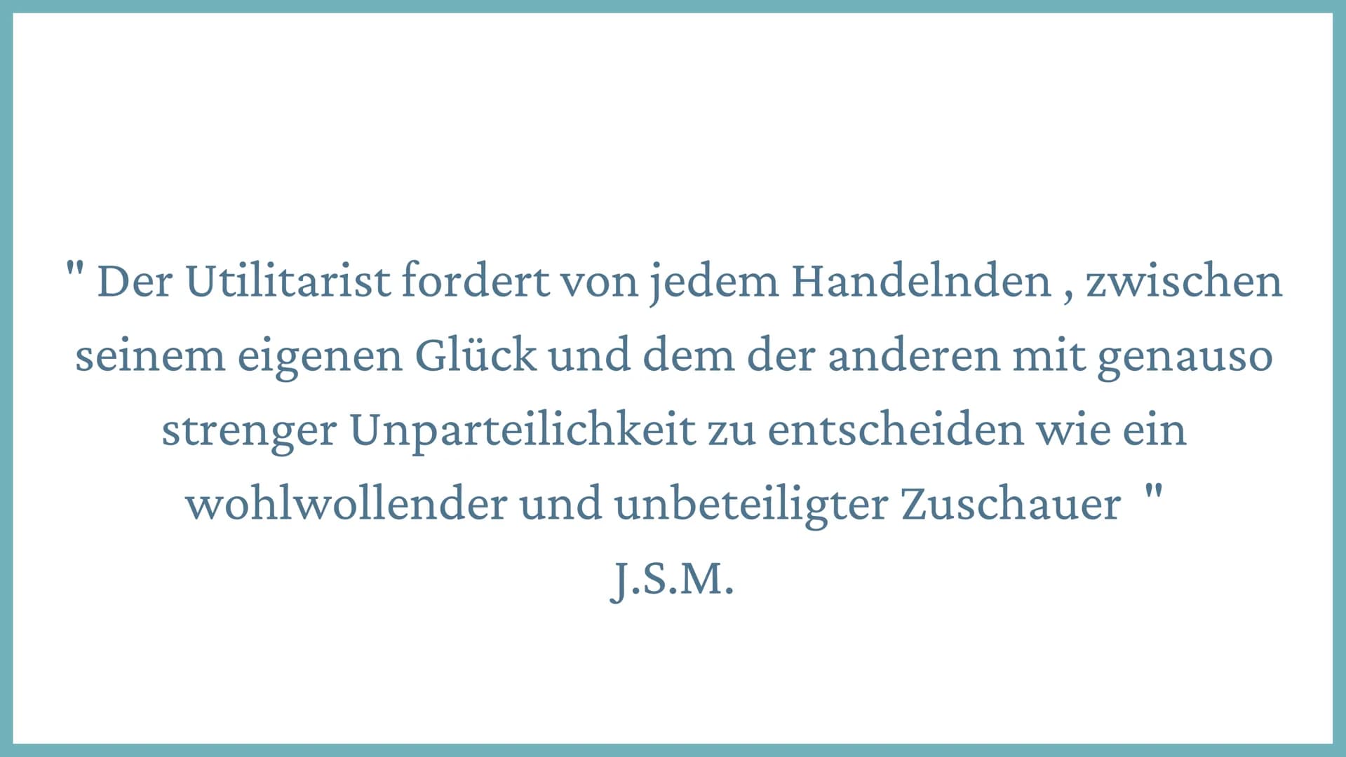 # Utilitarismus
Jeremy Bentham
John Stuart Mill
- britischer Jurist, Philosoph & Sozialreformer
> "Jeder zählt für einen, keiner für mehr