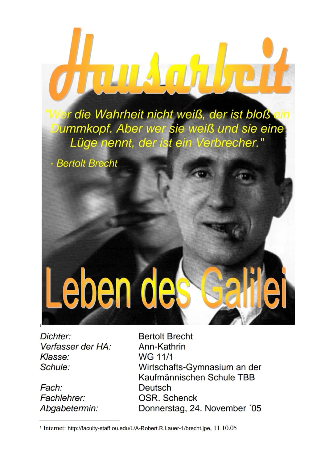 # Hausarbeit
"Wer die Wahrheit nicht weiß, der ist bloß ein Dummkopf. Aber wer sie weiß und sie eine Lüge nennt, der ist ein Verbrecher."
-