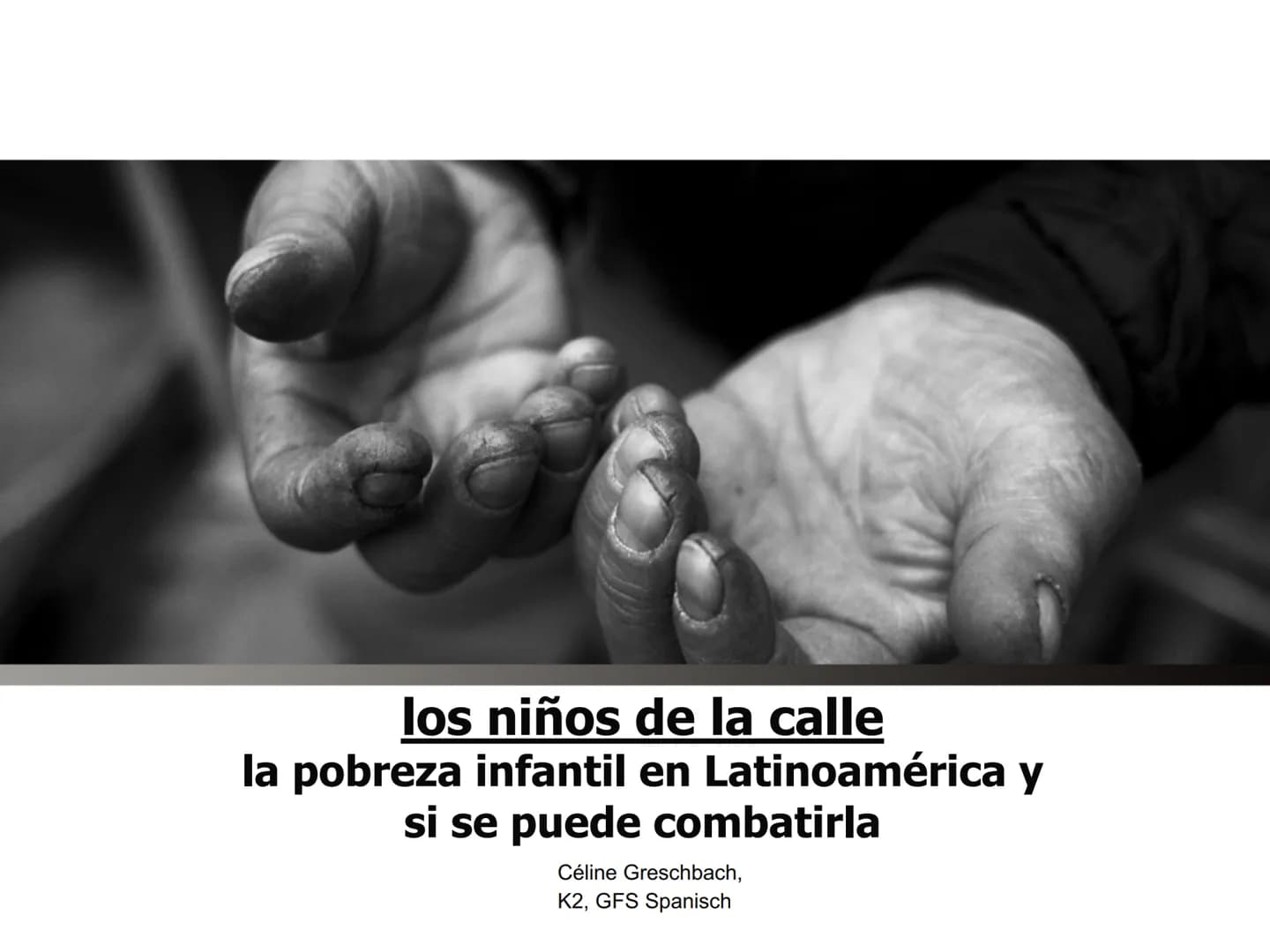 # Los niños de la calle
la pobreza infantil en Latinoamérica y
si se puede combatirla
## Folie 1:
Hola y Bienvenidos a mi presentación que