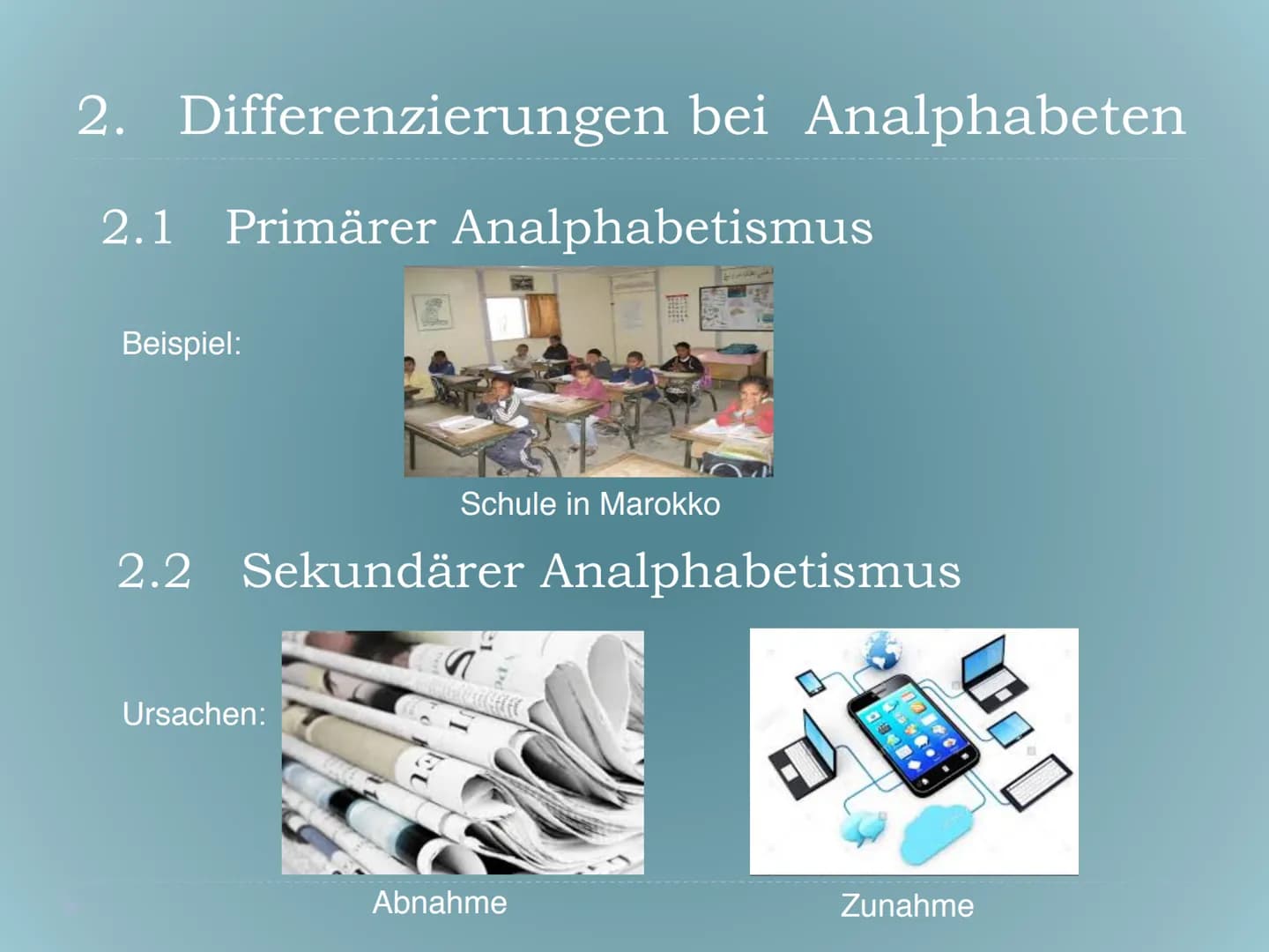 Analphabetismus
Gliederung
1. Definition
2. Differenzierungen bei Analphabeten
2.1. Primärer Analphabetismus
2.2. Sekundärer Analp