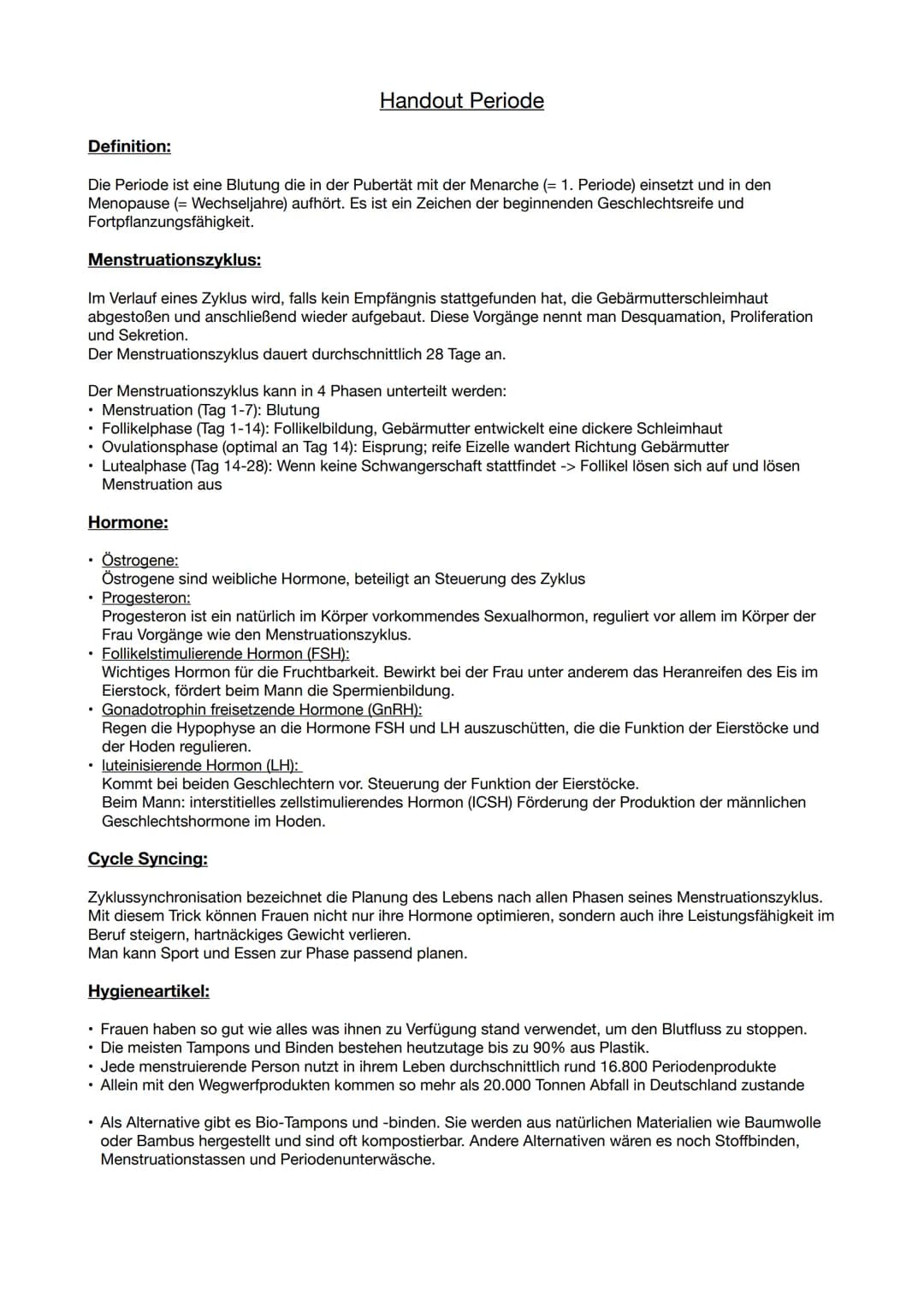# Handout Periode
## Definition:
Die Periode ist eine Blutung die in der Pubertät mit der Menarche (= 1. Periode) einsetzt und in den
Menop