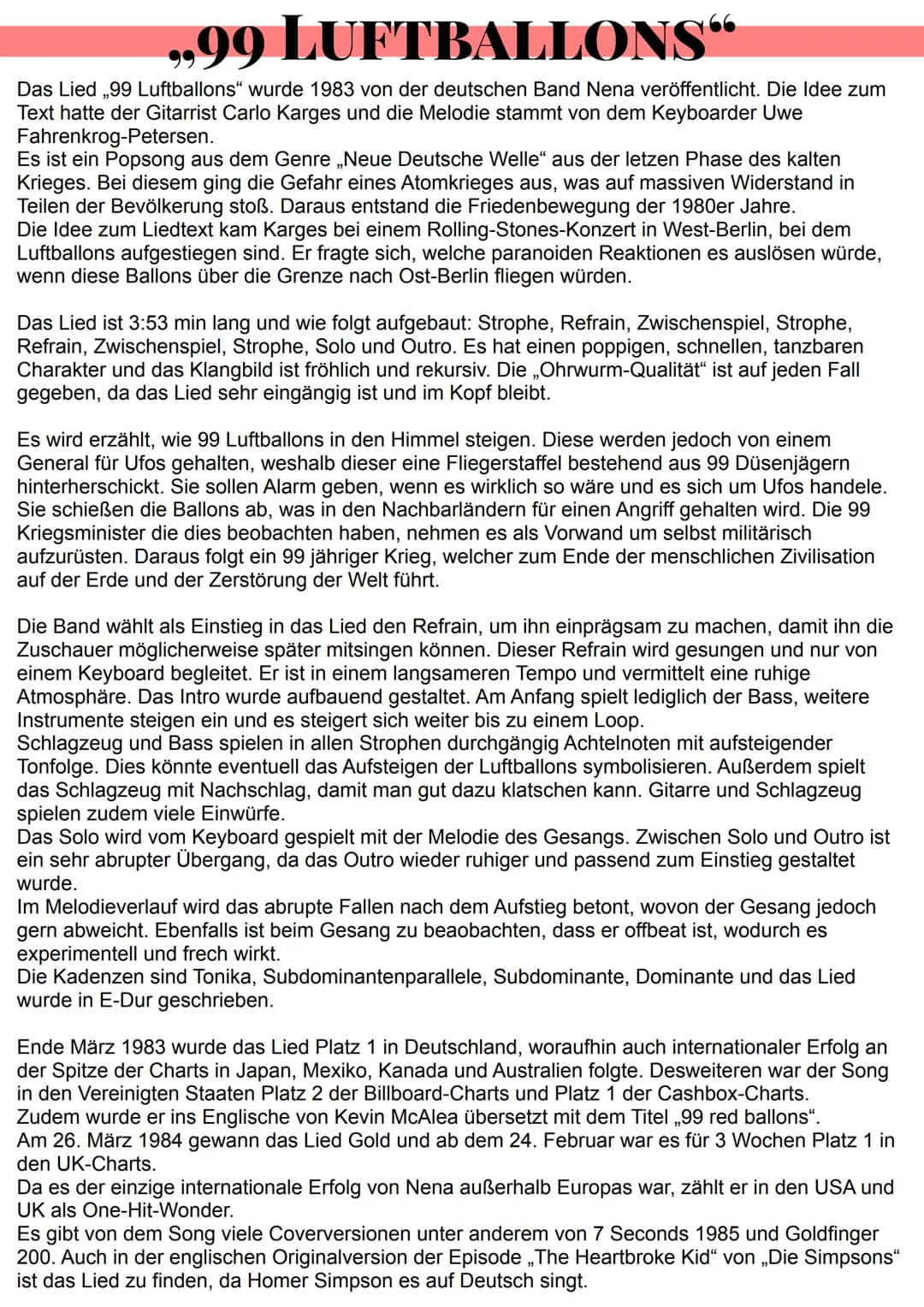 # „99 LUFTBALLONS“
Das Lied 99 Luftballons" wurde 1983 von der deutschen Band Nena veröffentlicht. Die Idee zum
Text hatte der Gitarrist Car