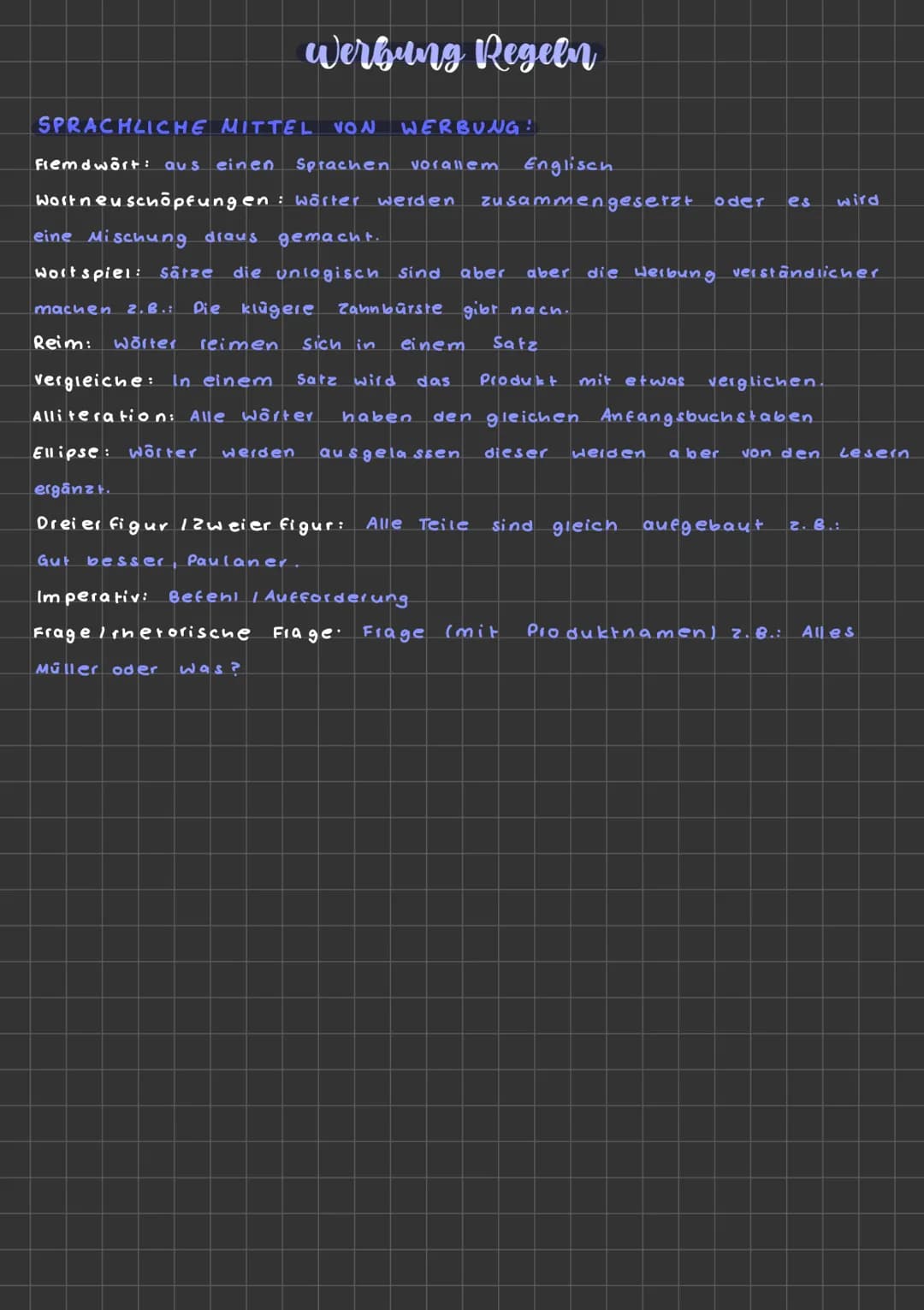 # Werbung Regeln
## SPRACHLICHE MITTEL VON WERBUNG:
**Fiemdwört:** aus einen Sprachen vorallem Englisch
**Wortneuschöpfungen:** Wörter wer