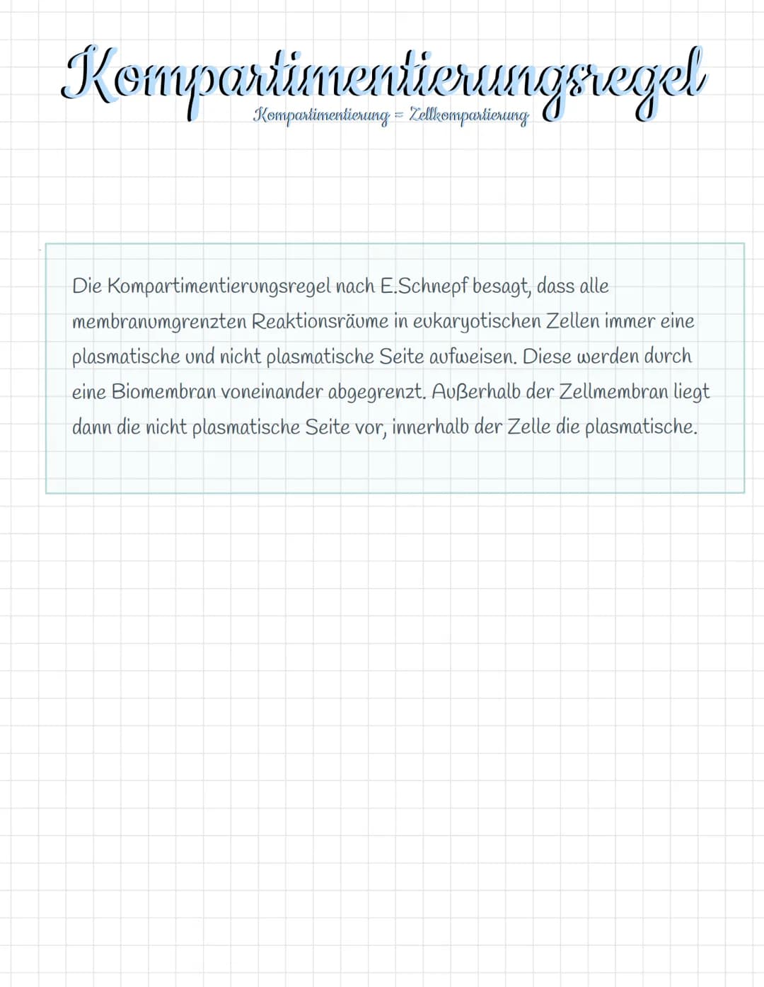 # Kompartimentierungsregel
Kompartimentierung = Zellkompartierung
Die Kompartimentierungsregel nach E.Schnepf besagt, dass alle
membranumgr