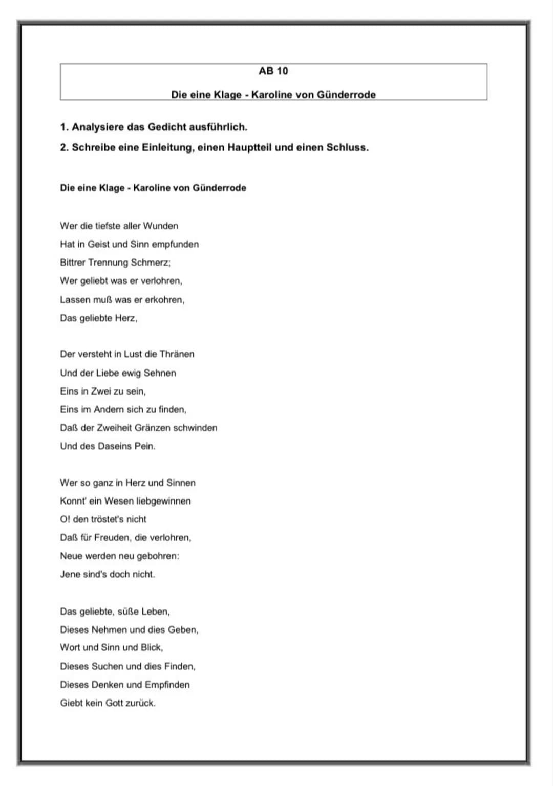 # AB 10
## Die eine Klage - Karoline von Günderrode
1. Analysiere das Gedicht ausführlich.
2. Schreibe eine Einleitung, einen Hauptteil un