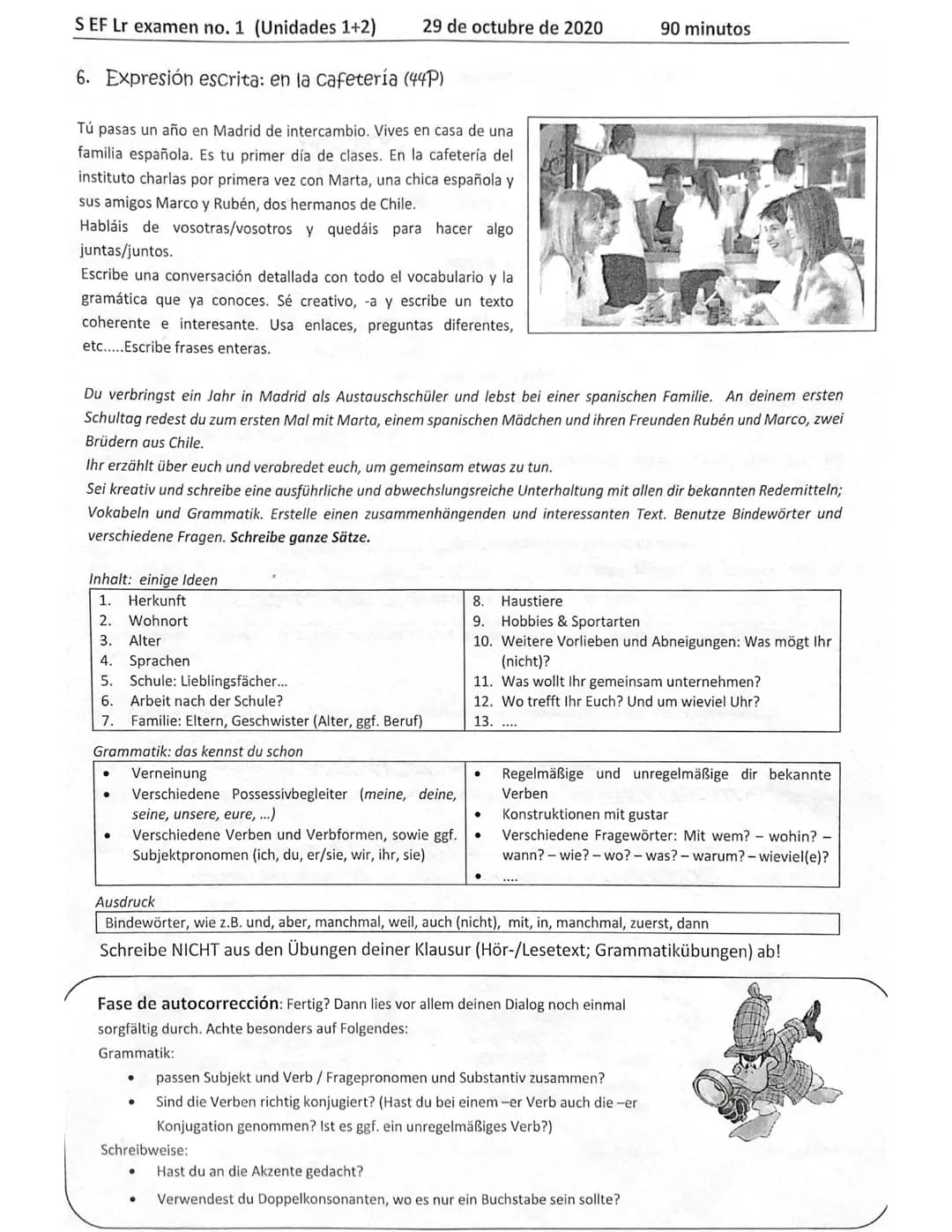 S EF Lr examen no. 1 (Unidades 1+2) 29 de octubre de 2020 90 minutos
1a Comprensión auditiva: Du kannst einem Hörtext sowohl Globale Aussag
