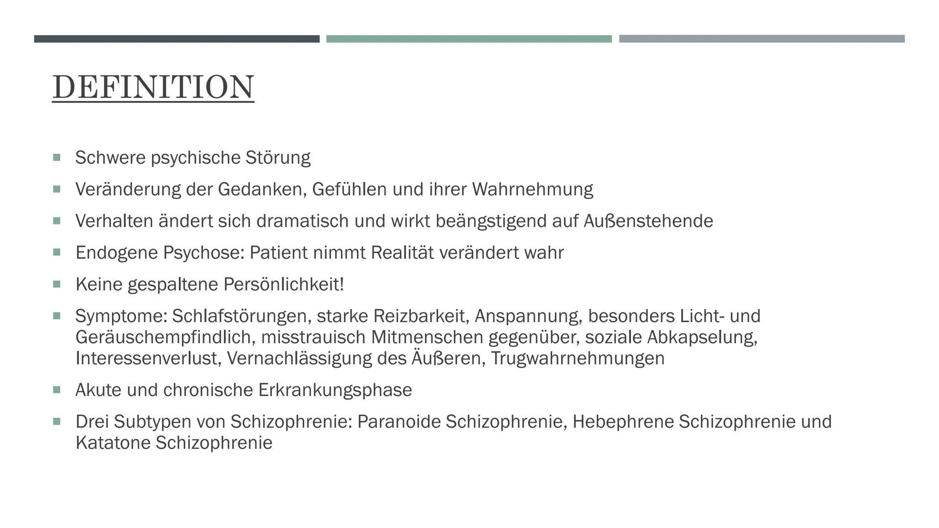 WAS IST
SCHIZOPHRENIE? Definition:
HANDOUT ZUM THEMA SCHIZOPHRENIE
Schwere psychische Störung
Veränderung der Gedanken, Gefühlen und ihrer W