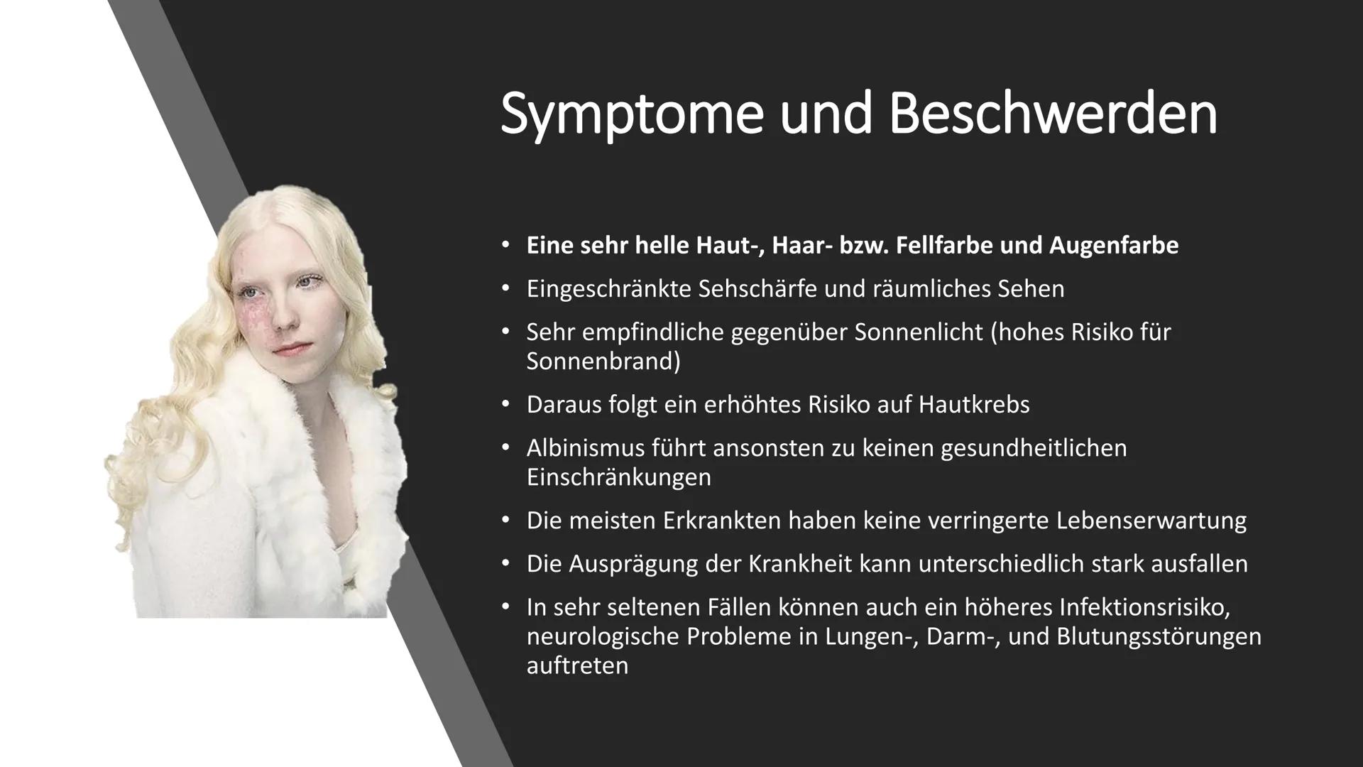 ALBINISMUS # Inhaltsverzeichnis
* Was ist Albinismus ?
* Symptome und Beschwerden
* Genetische Ursachen und Erbgang
* Unterschiedli