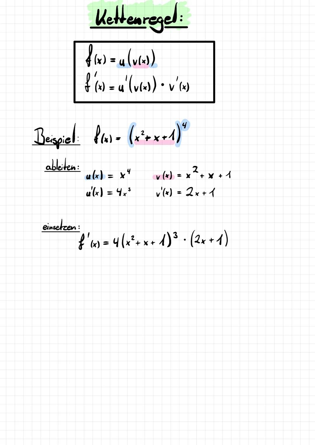 # Kettenregel:
$f(x) = u(v(x))$
$f'(x) = u'(v(x)) \cdot v'(x)$
Beispiel: $f(x)= (x^2+x+1)^4$
ableiten:
$u(x) = x^4$
$v(x) = x^2 + x +