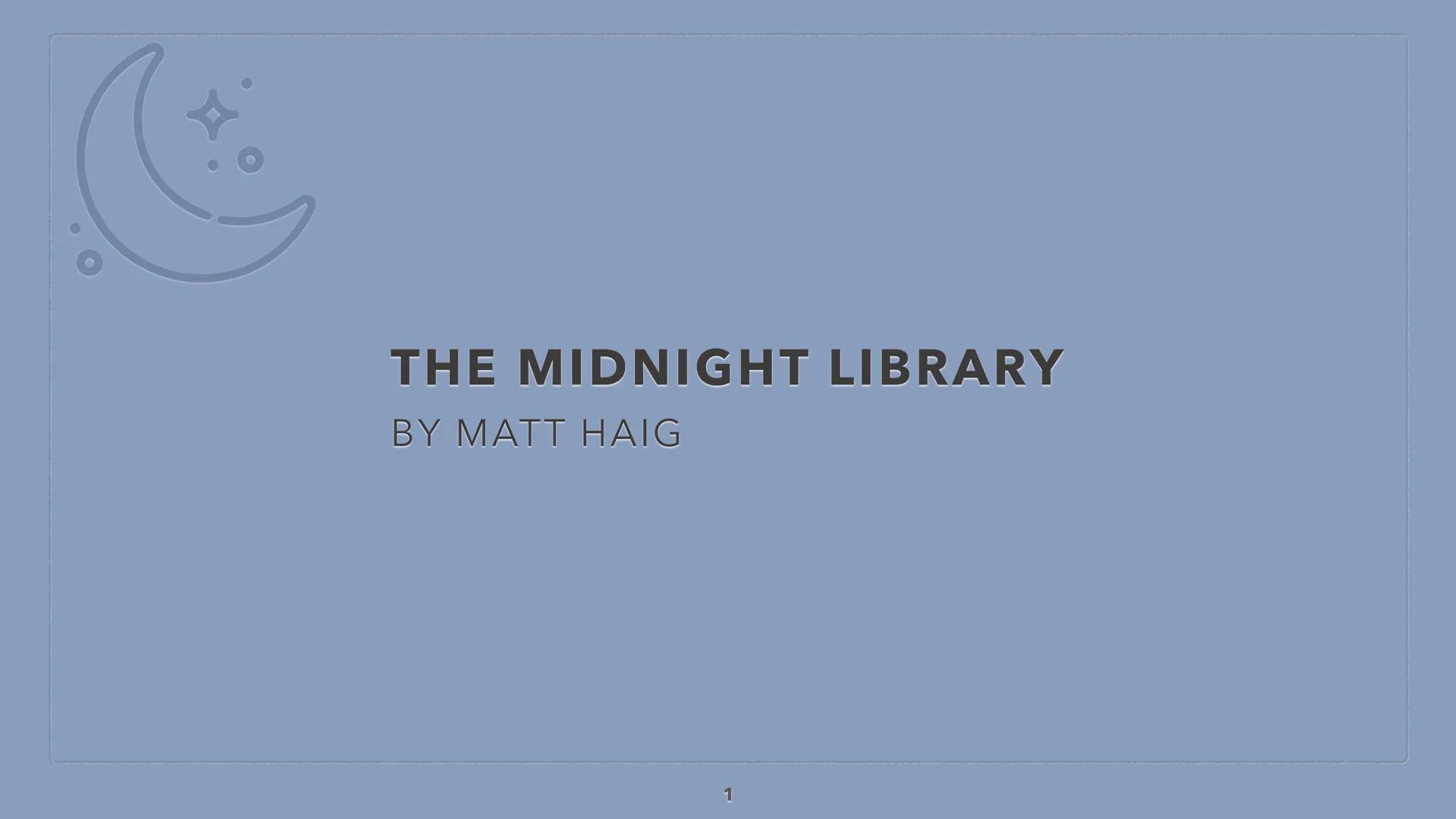 THE MIDNIGHT LIBRARY
BY MATT HAIG
1 TABLE OF CONTENT
●
●
the author
the book
Characters
Story Line
Conclusion
Sources
2 THE AUTHOR
3 MATT HA