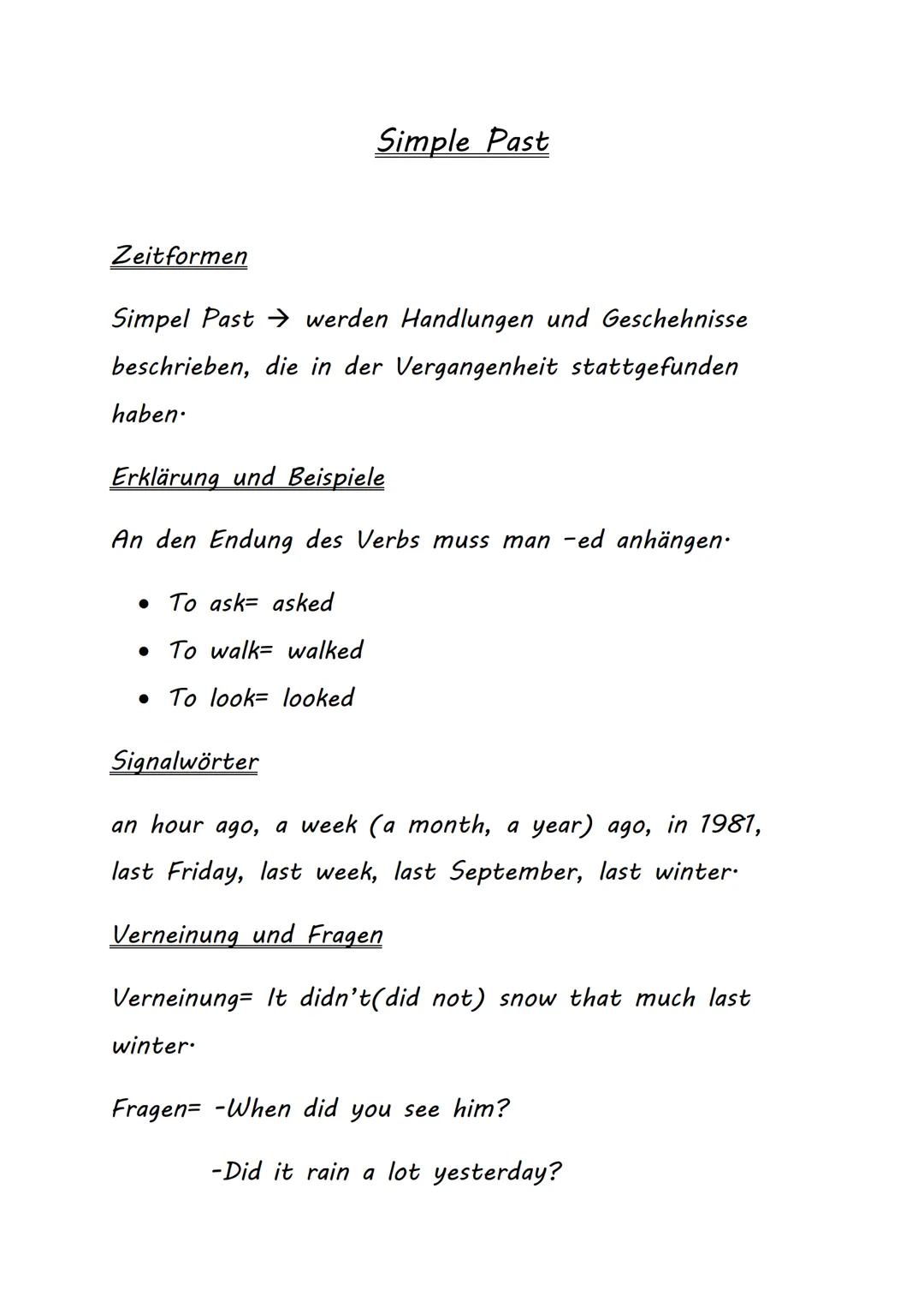 Simple Past
Zeitformen
Simpel Past werden Handlungen und Geschehnisse
beschrieben, die in der Vergangenheit stattgefunden
haben.
Erklärun