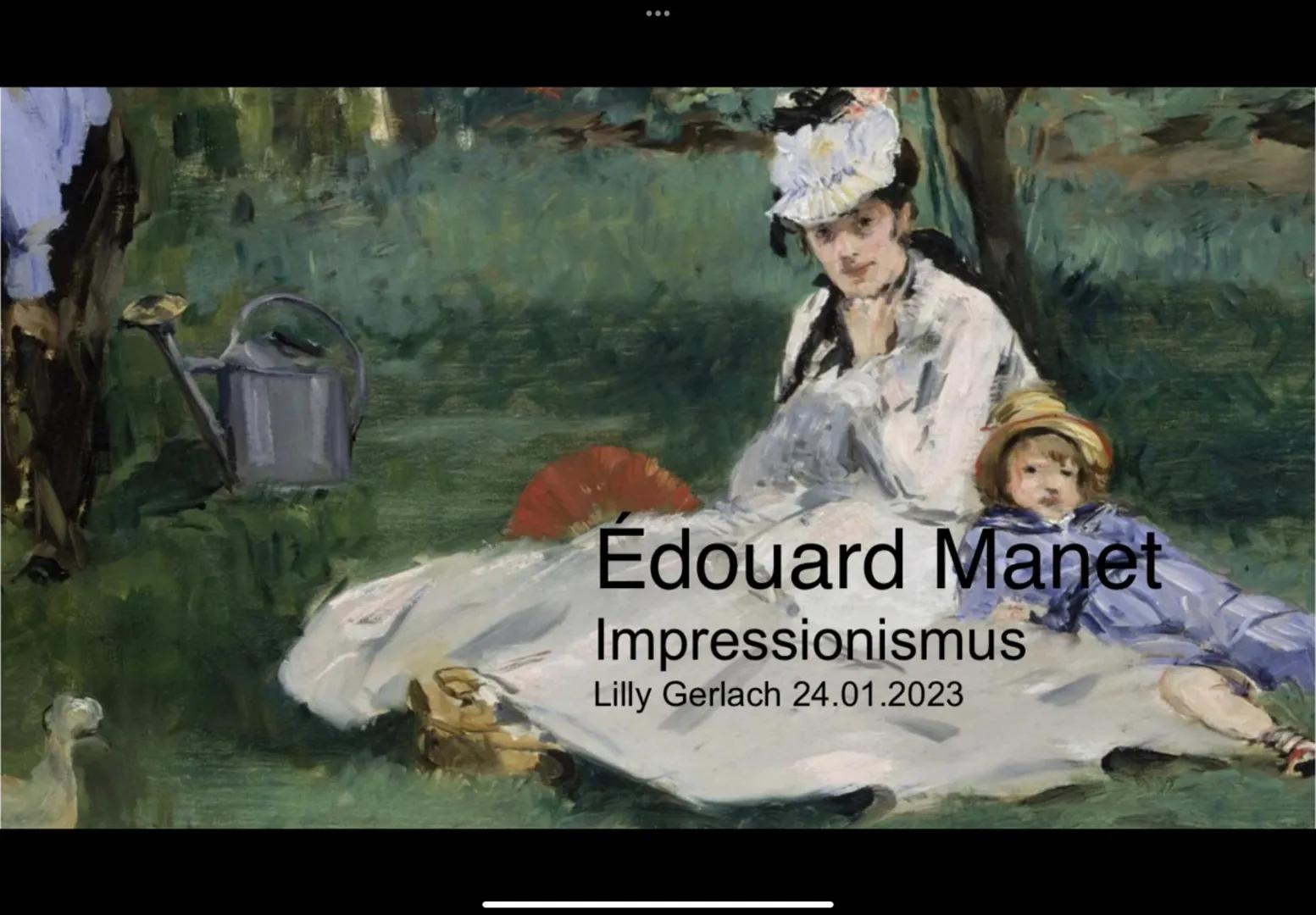 Édouard Manet
Impressionismus
Lilly Gerlach 24.01.2023 # Inhaltsverzeichnis
1. Allgemeine Informationen über
Edouard Manet
1. Lebenslauf