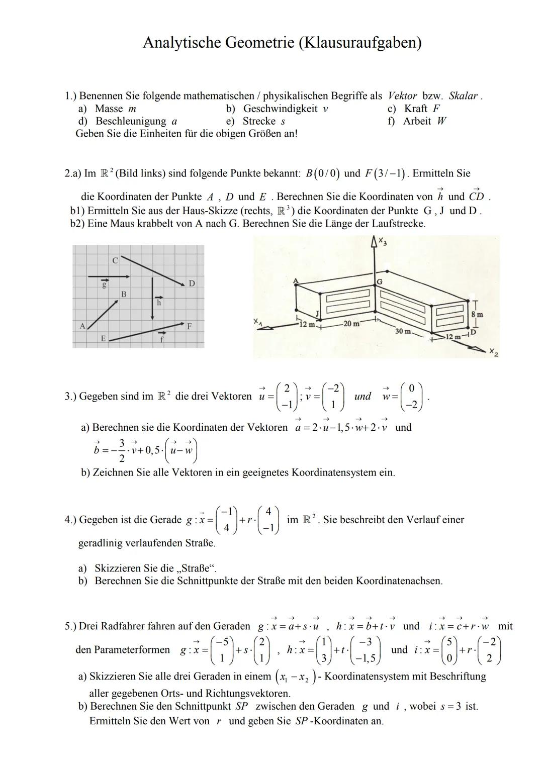 1.) Benennen Sie folgende mathematischen / physikalischen Begriffe als Vektor bzw. Skalar.
a) Masse m
b) Geschwindigkeit v
c) Kraft F
f) Arb