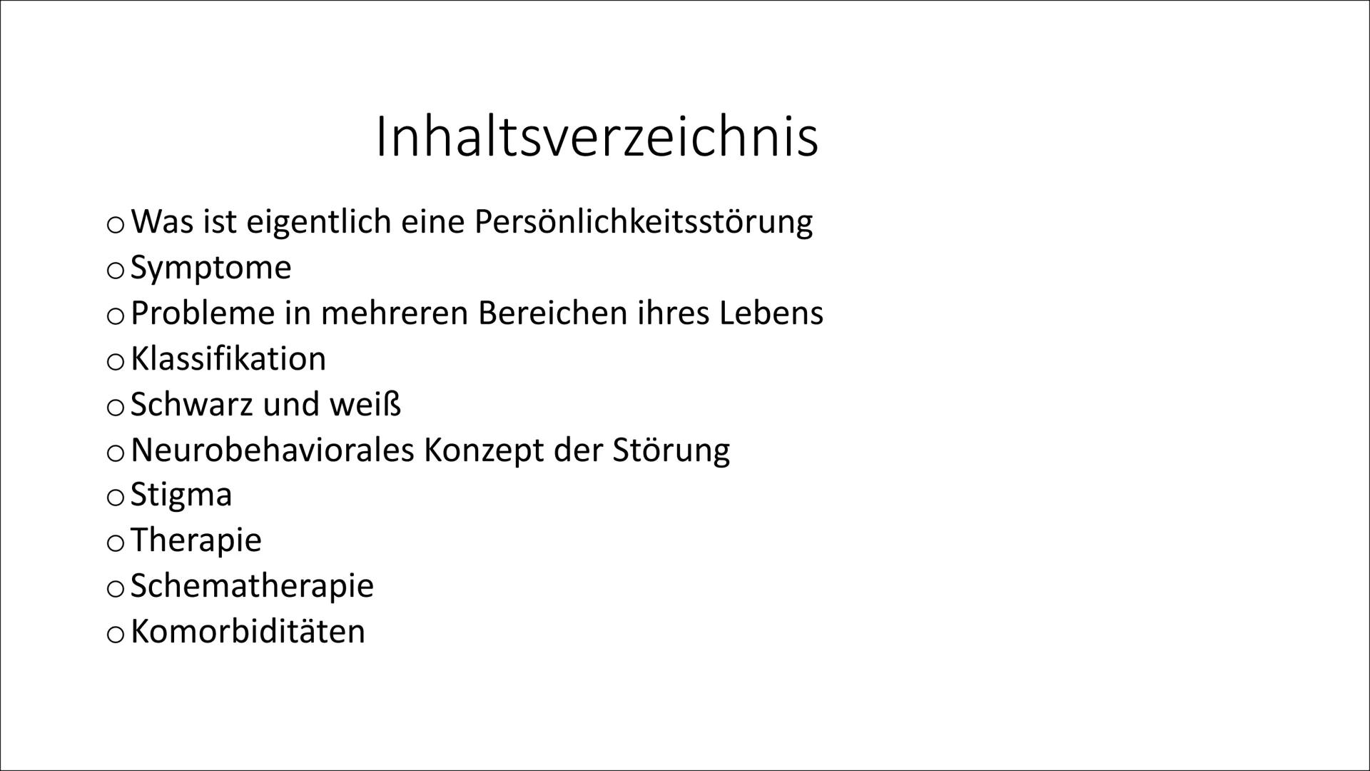 Borderline
(Emotional Instabile
Persönlichkeitsstörung) # Inhaltsverzeichnis
* Was ist eigentlich eine Persönlichkeitsstörung
* Symptom