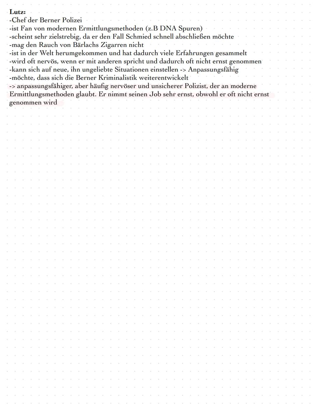 Bärlach:
-wirkt selbstsicher
-hat einen genauen Plan, was er macht und sagt
-lehnt moderne Ermittlungmethoden ab und ermittelt lieber auf ei