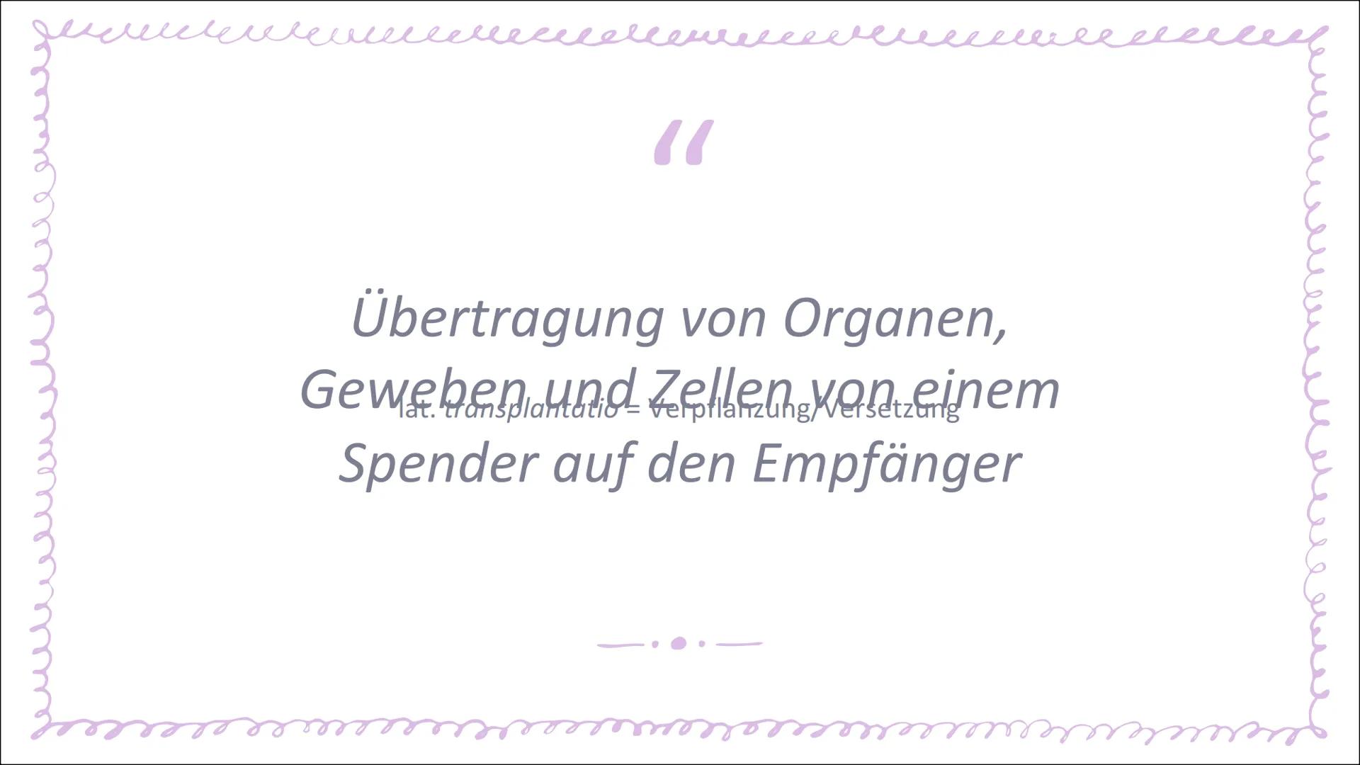 # ORGANTRANSPLANTATIONEN
GFS BIOLOGIE JL
MELINA TOURPOUZIDIS GLIEDERUNG
- Definition
- Geschichte der Transplantation
- Allgemeines
- W