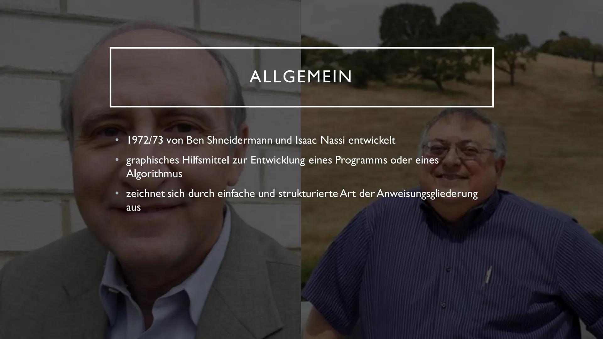 STRUKTOGRAMME
,,NASSI-SHNEIDERMANN-DIAGRAMM“
von Lisa-Marie Rachow
WV20-02 GLIEDERUNG
●
●
●
Allgemein
Vor- und Nachteile
Konstruktion (nach