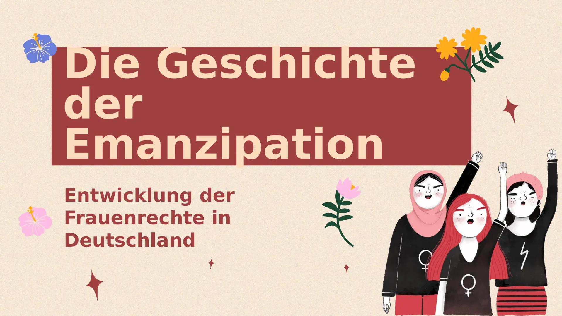 # Die Geschichte
der
# Emanzipation
Entwicklung der
Frauenrechte in
Deutschland # Inhaltsverzeichnis
* Zeitliche Entwicklung
* Das Jah