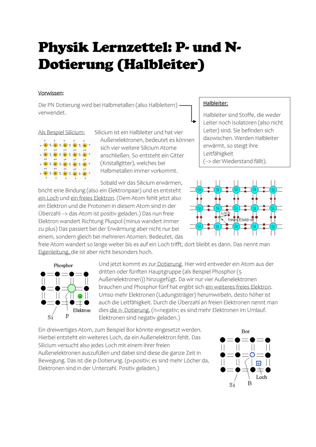 Physik Lernzettel: P- und N-
Dotierung (Halbleiter)
Vorwissen:
Die PN Dotierung wird bei Halbmetallen (also Halbleitern)
verwendet.
Als Besp