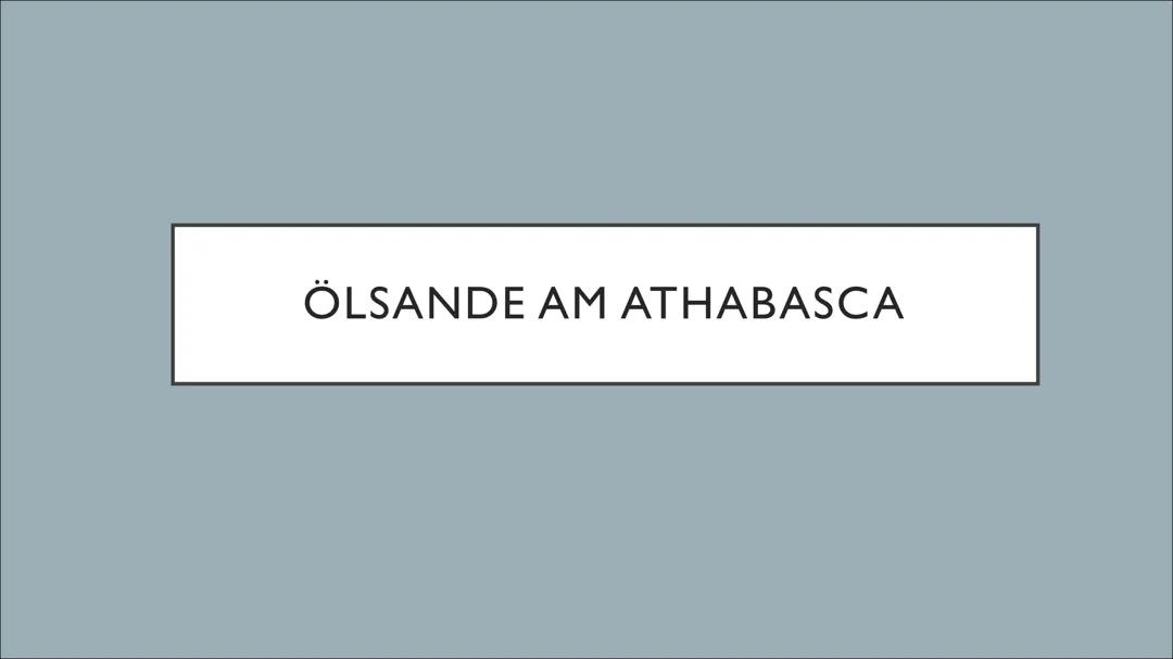 Ölsande am Athabasca: Eine PowerPoint-Präsentation