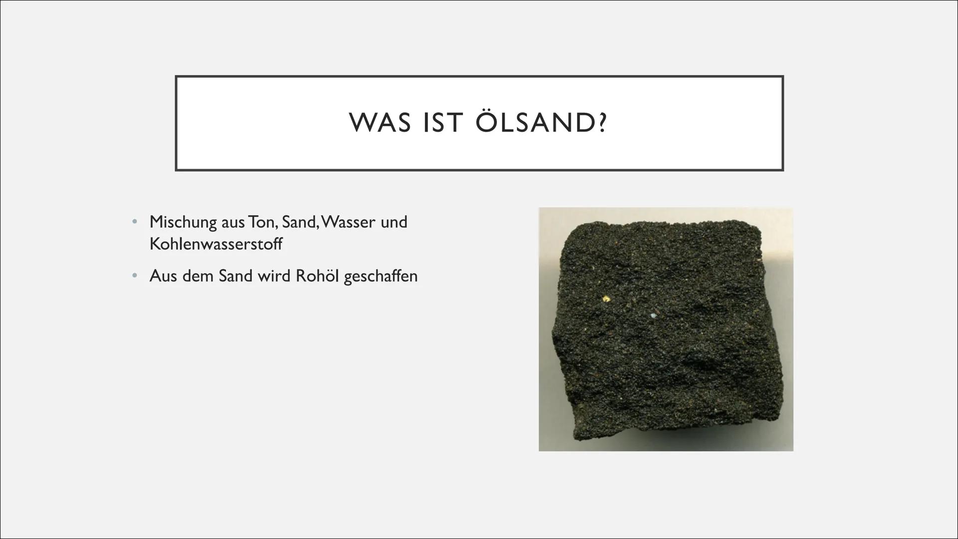 ÖLSANDE AM ATHABASCA ●
●
●
●
• Was erfordert die Gewinnung von Öl aus Ölsanden
Bedeutung Ölsandvorkommen in Athabasca
Wachstum der Erdölförd