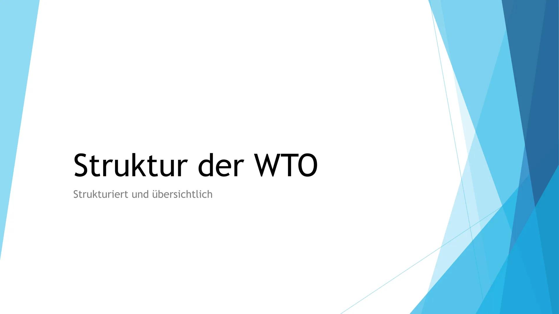 WTO-
Welthandelsorganisation
Einfach und transparent # Inhalt
- Struktur
- Kritik
- Abkommen
WORLD TRADE
ORGANIZATION # Struktur der WT