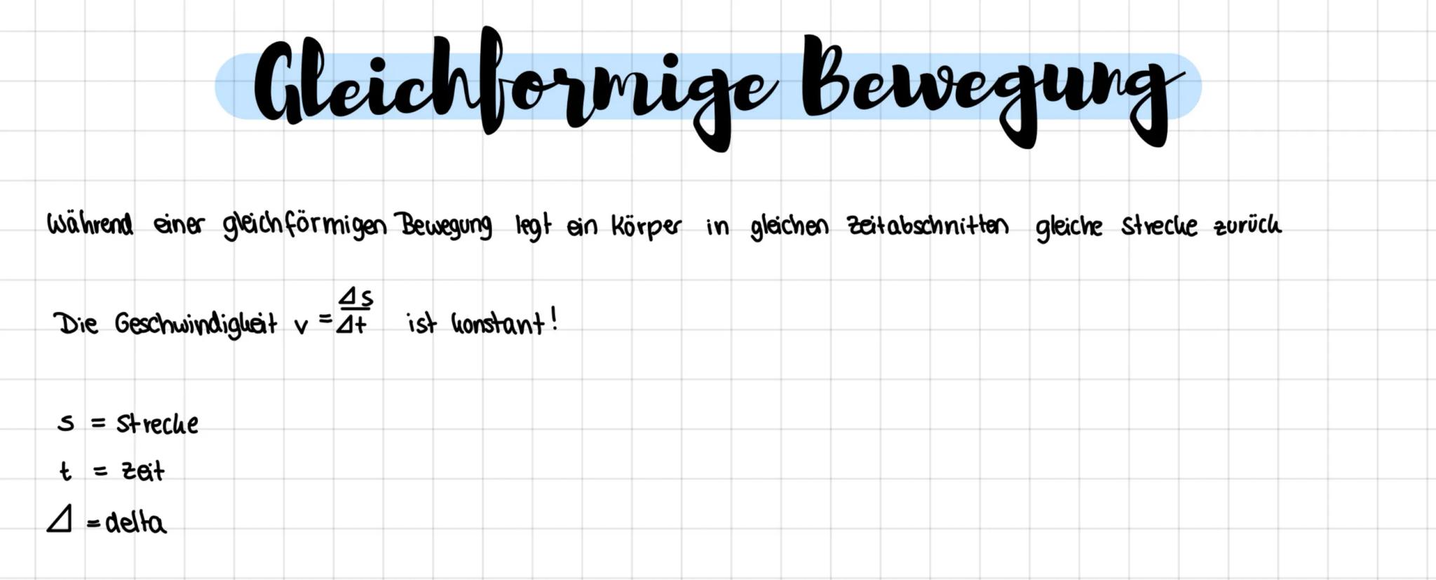 # Gleichformige Bewegung
Während einer gleich förmigen Bewegung legt ein Körper in gleichen Zeitabschnitten gleiche Strecke zurüch
Die Ges