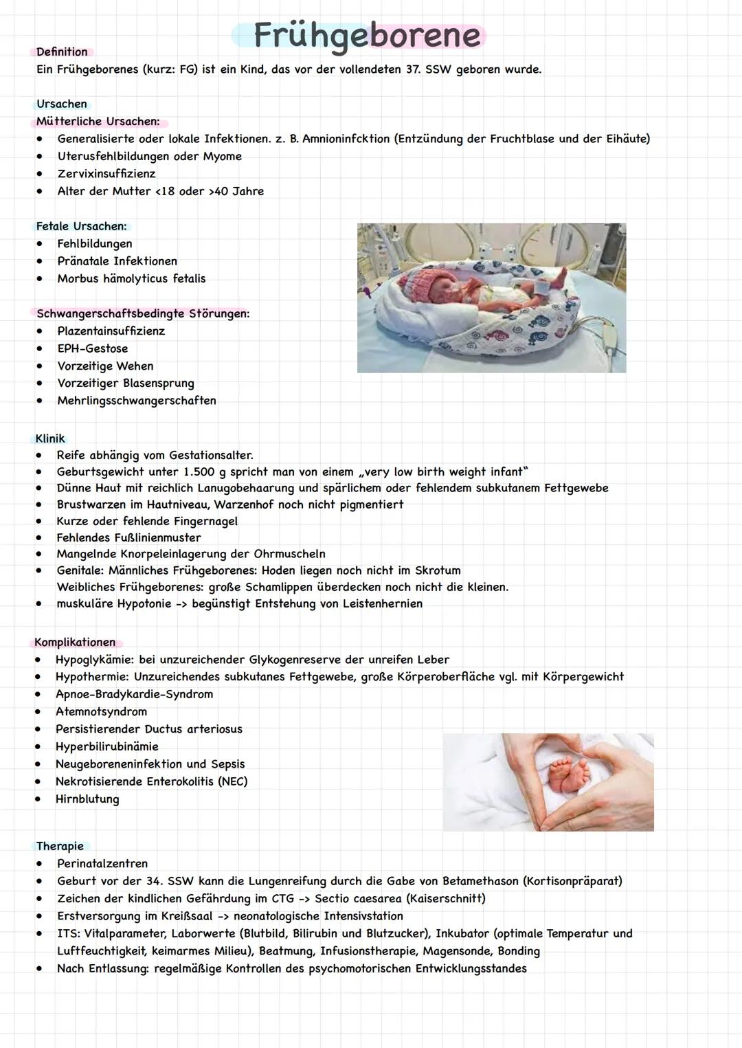 Frühgeborene
Definition
Ein Frühgeborenes (kurz: FG) ist ein Kind, das vor der vollendeten 37. SSW geboren wurde.
Ursachen
Mütterliche Ursac
