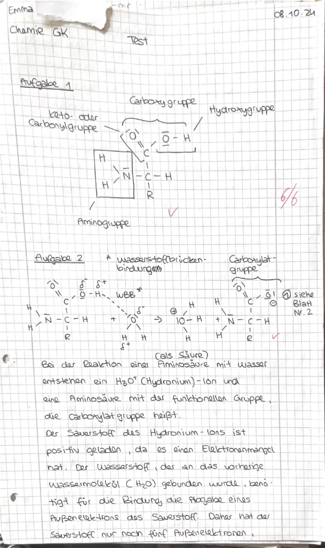 Chemie
Name: Emma
TEST
20/26P 15p
Aufgabe 1)
Zeichne eine beliebige Aminosäure als Strukturformel mit Rest und benenne alle
sichtbaren funkt