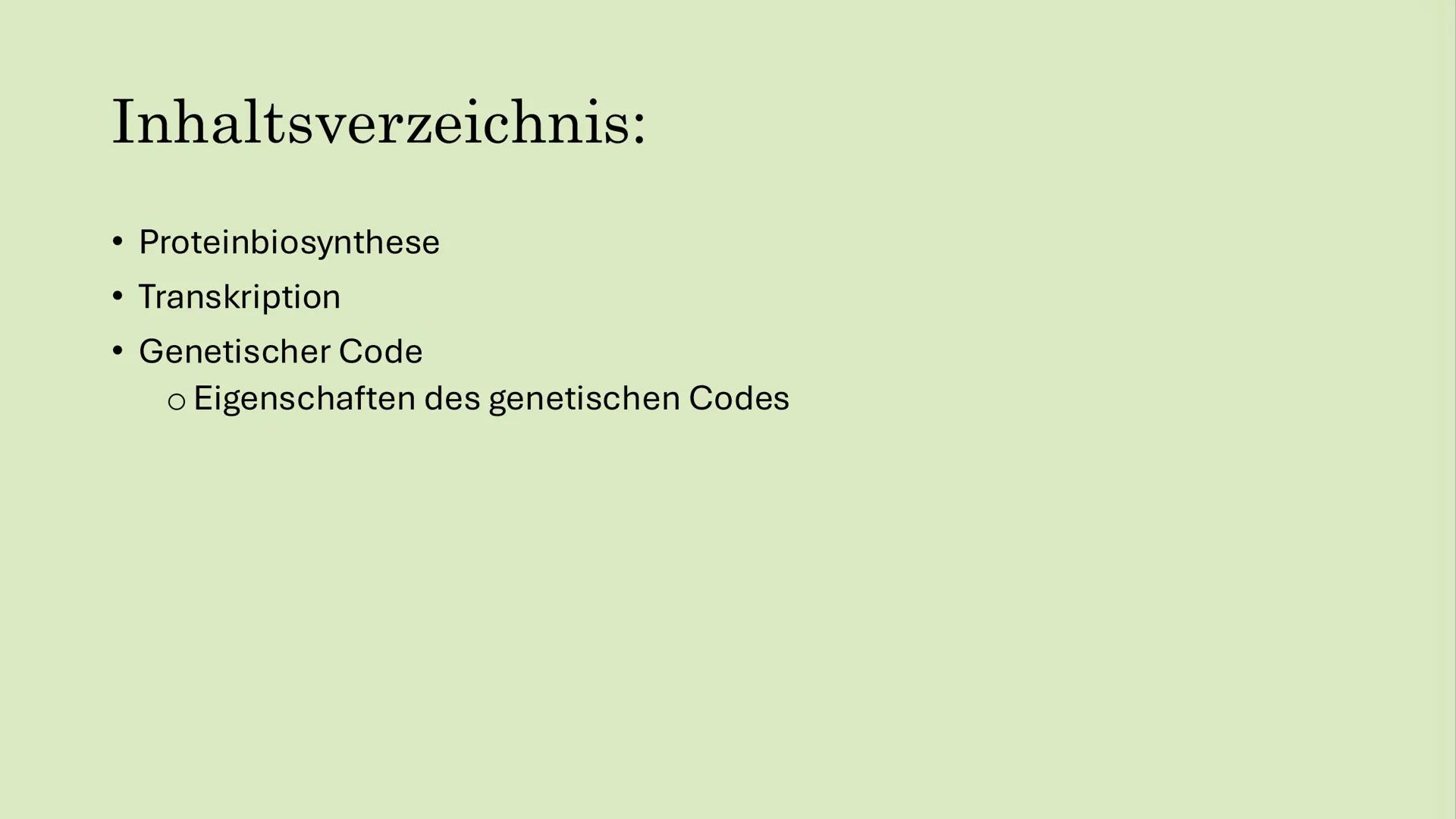 # TRANSKRIPTION & GENETISCHER CODE:
Spyridoula Kapsali # Inhaltsverzeichnis:
* Proteinbiosynthese
* Transkription
* Genetischer Code
  * E