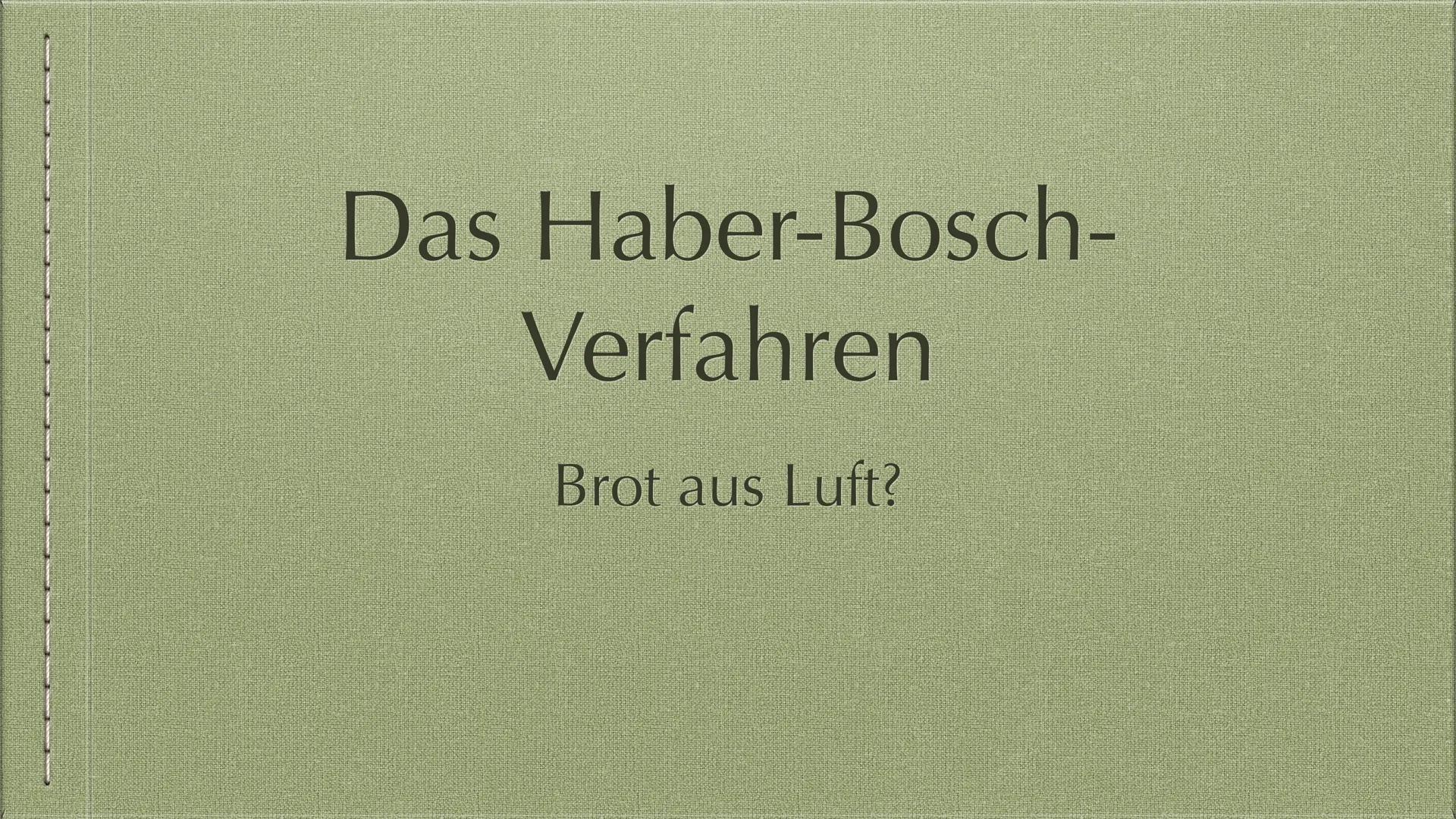 Das Haber-Bosch-
Verfahren
Brot aus Luft? Gliederung
1. Begründer Fritz Haber & Carl Bosch
1.1 Fritz Haber
1.2 Carl Bosch
2. Geschichtliches