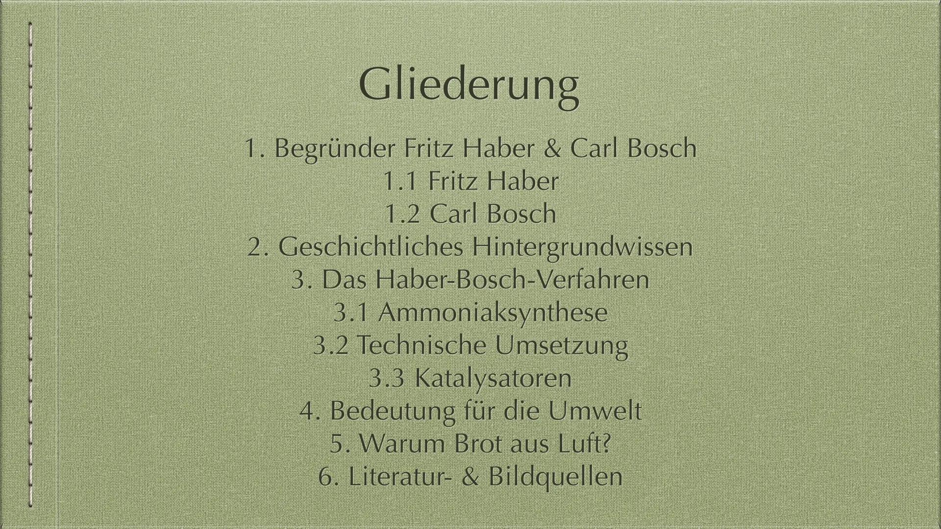 Das Haber-Bosch-
Verfahren
Brot aus Luft? Gliederung
1. Begründer Fritz Haber & Carl Bosch
1.1 Fritz Haber
1.2 Carl Bosch
2. Geschichtliches