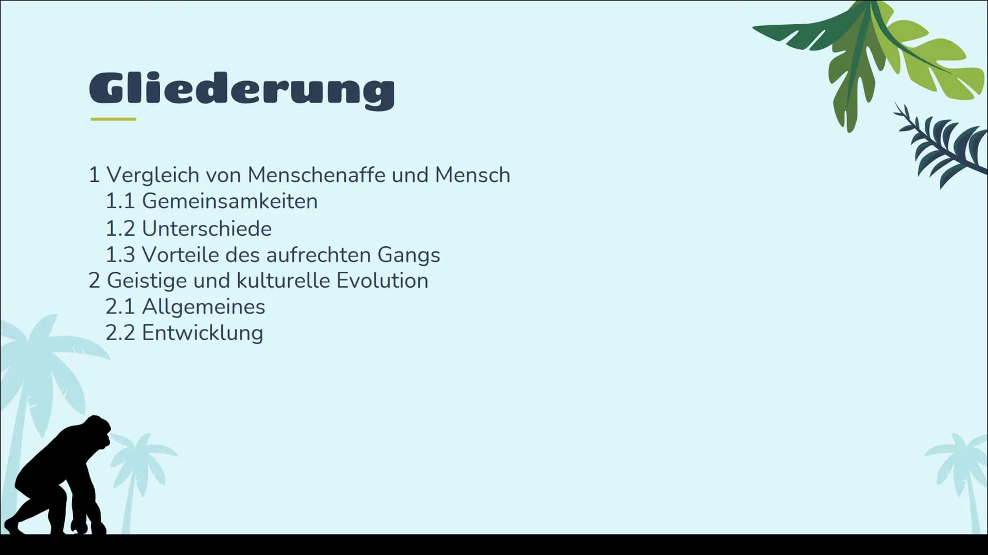 # STICHPUNKTZETTEL
## Gliederung
1 Vergleich von Menschenaffe und Mensch
1.1 Gemeinsamkeiten
1.2 Unterschiede
1.3 Vorteile des aufrechten