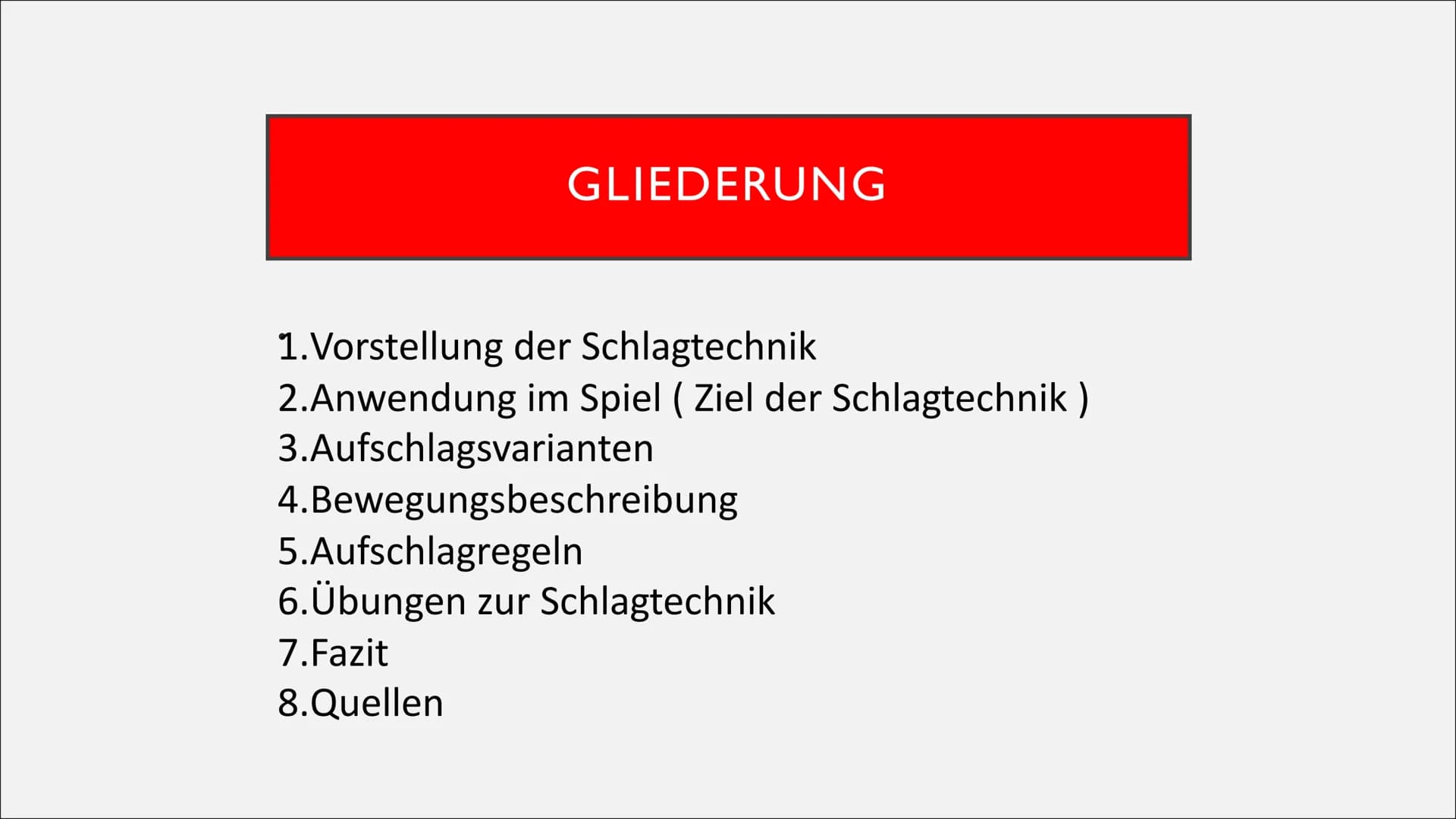# Schlagtechnik – Aufschlag
## Inhaltübersicht
1. Vorstellung der Schlagtechnik
2. Anwendung im Spiel (Ziel der Schlagtechnik)
3. Aufschla