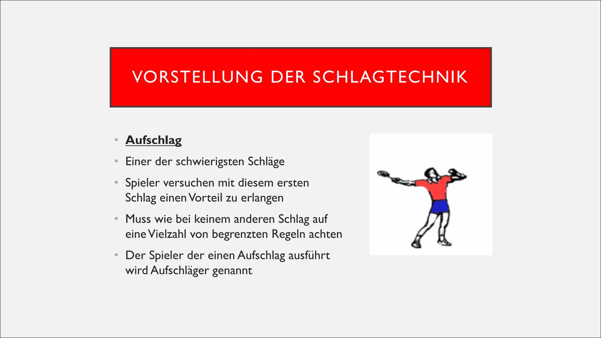 # Schlagtechnik – Aufschlag
## Inhaltübersicht
1. Vorstellung der Schlagtechnik
2. Anwendung im Spiel (Ziel der Schlagtechnik)
3. Aufschla