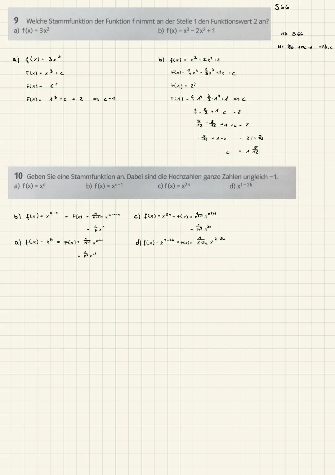 9 Welche Stammfunktion der Funktion f nimmt an der Stelle 1 den Funktionswert 2 an?
a) f(x) = 3x2
b) f(x)=x32x²+1
a) f(x) 3x²
F(x) = x 3 +