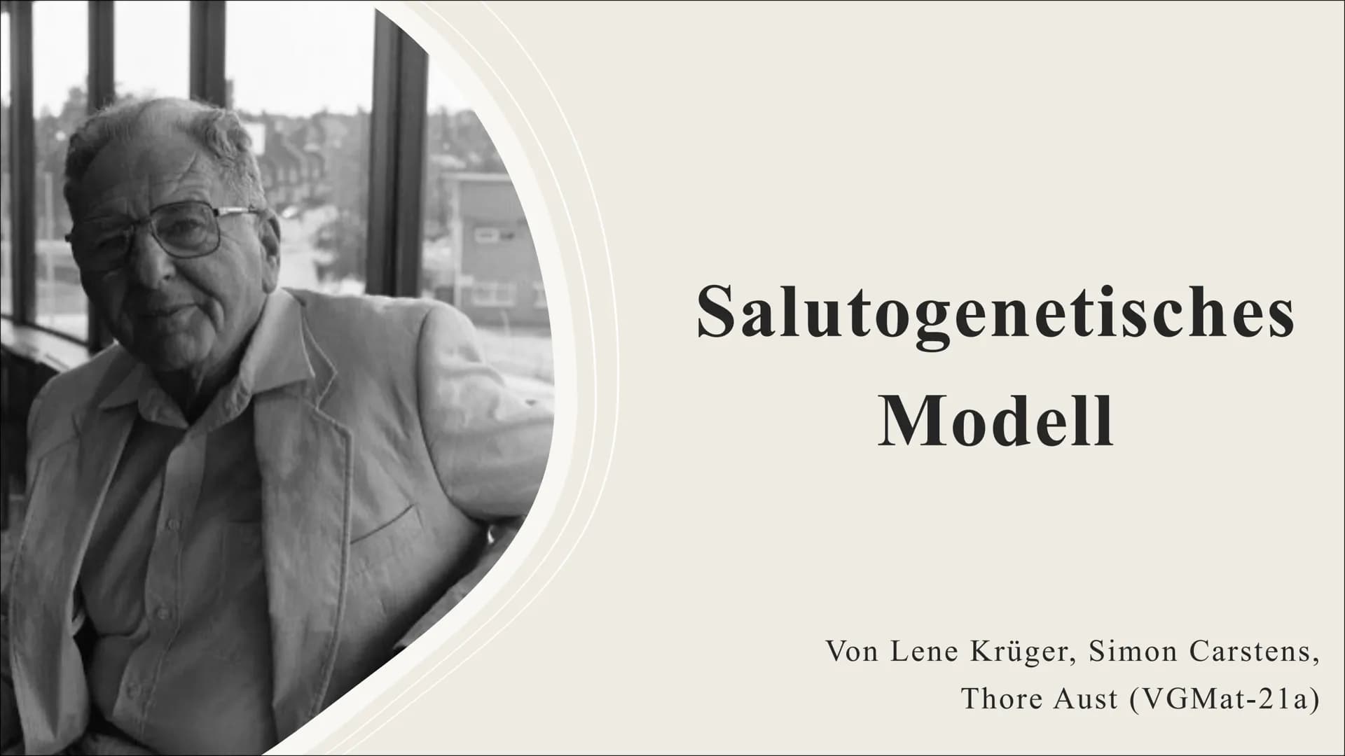 Salutogenetisches
Modell
Von Lene Krüger, Simon Carstens,
Thore Aust (VGMat-21a) # Themenübersicht
* Aaron Antonovsky
* Einleitung und Defin