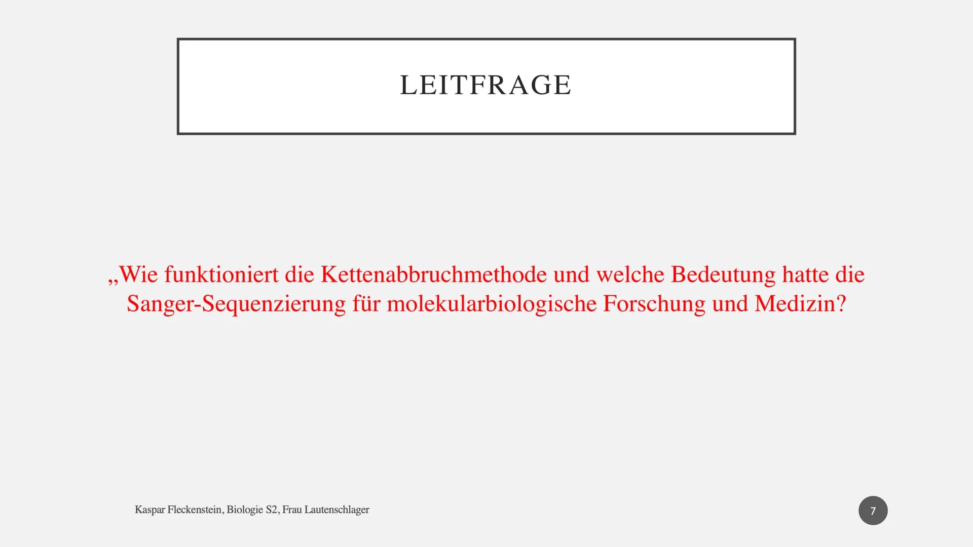 DNA-SEQUENZIERUNG NACH SANGER
Präsentationsleistung am 23.02.2021 von Kaspar Fleckenstein, Biologie S2, Frau Lautenschlager
1 # THEMA UND