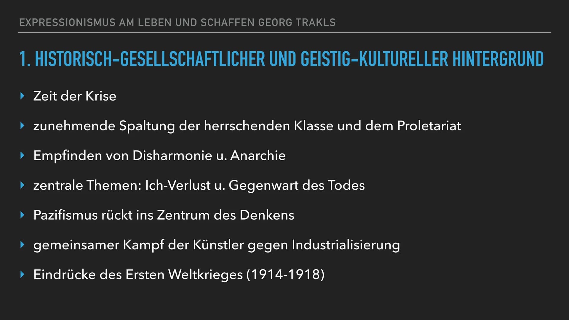 # Expressionismus am Leben und Schaffen Georg Trakls
## 1. Historisch-gesellschaftlicher und geistig-kultureller Hintergrund
- Zeit der Kri