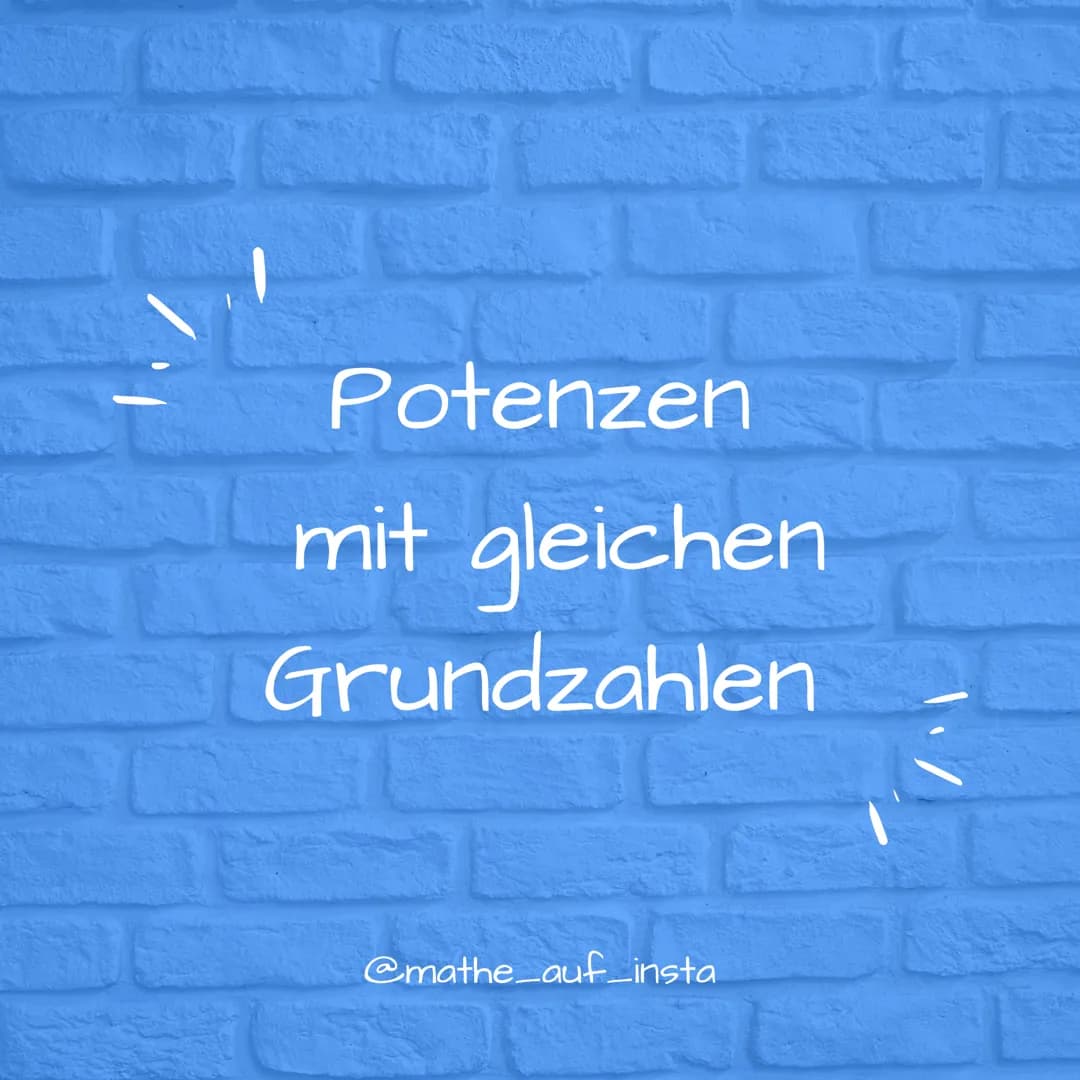 Potenzen mit
ganzen
Hochzahlen
@mathe_auf_insta $2^4 = 2 \cdot 2 \cdot 2 \cdot 2 = 16$
Basis (Grundzahl)
Exponent (Hochzahl)
@mathe_auf_i