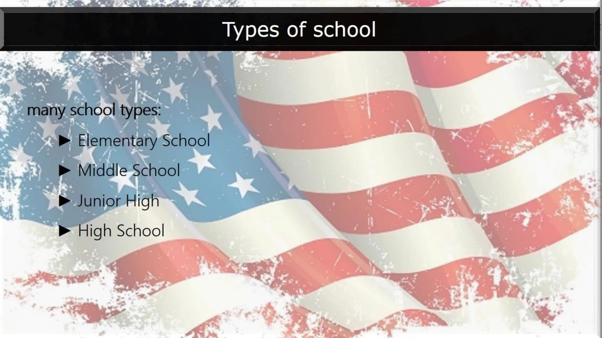 # AMERICAN SCHOOL SYSTEM
## Types of school:
Many school types:
* Elementary school
* Middle school
* Junior High
* High school
##