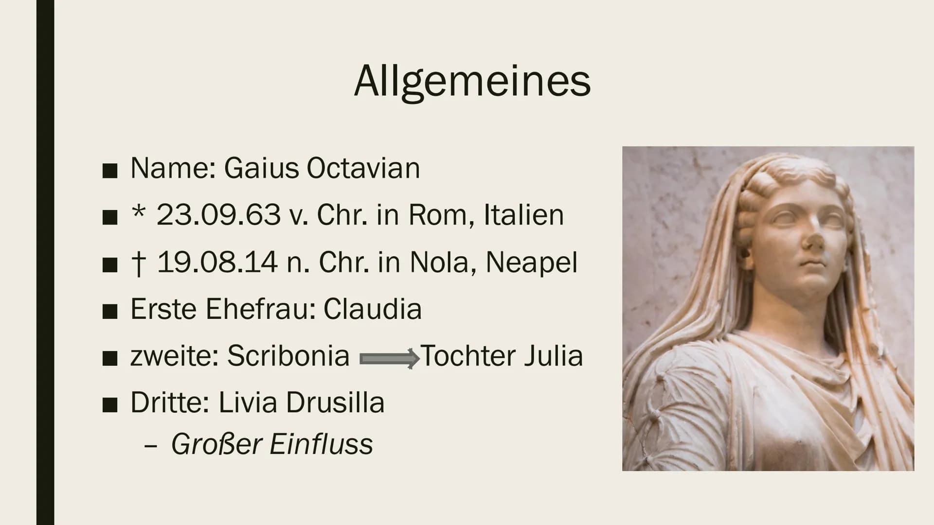 KAISER
AUGUSTUS
Eine Präsentation von und Ilinca
Michels # Inhalt
- Allgemeines
- Kindheit und Jugend
- Der Nachfolgestreit
- Triumvirat
- D